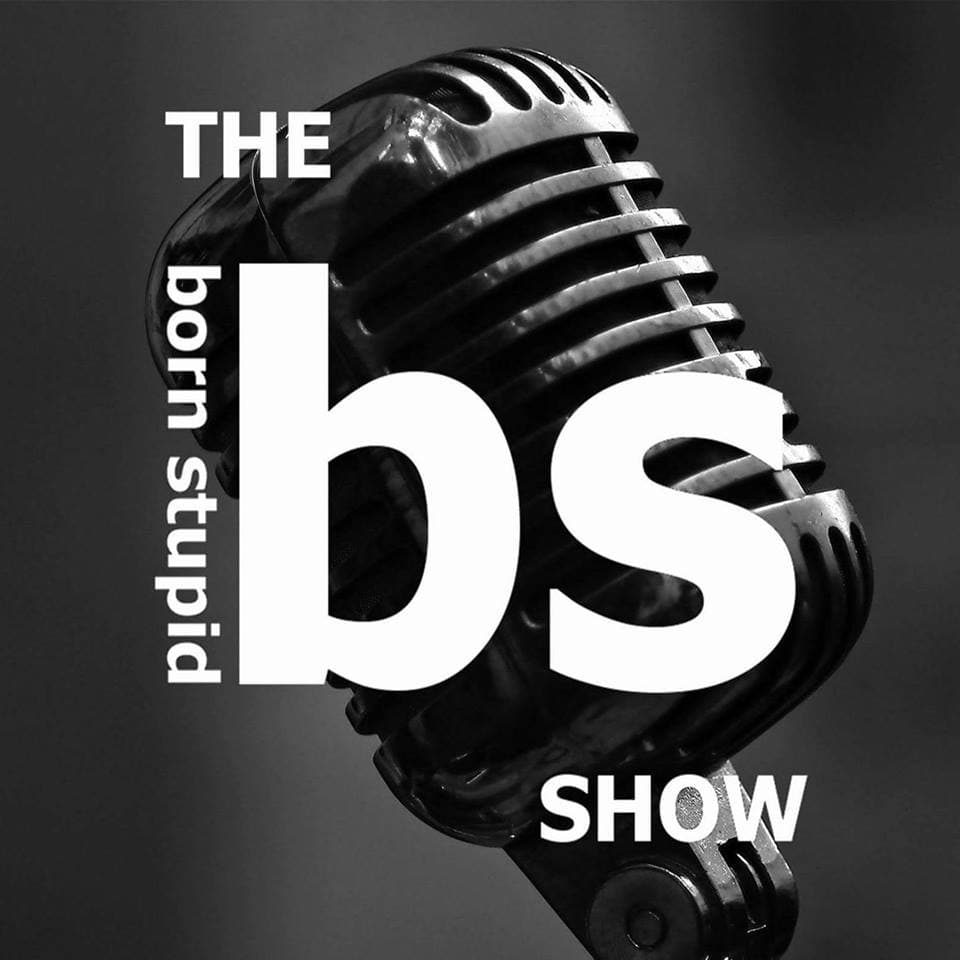 The Born Stupid Show - Podcasts