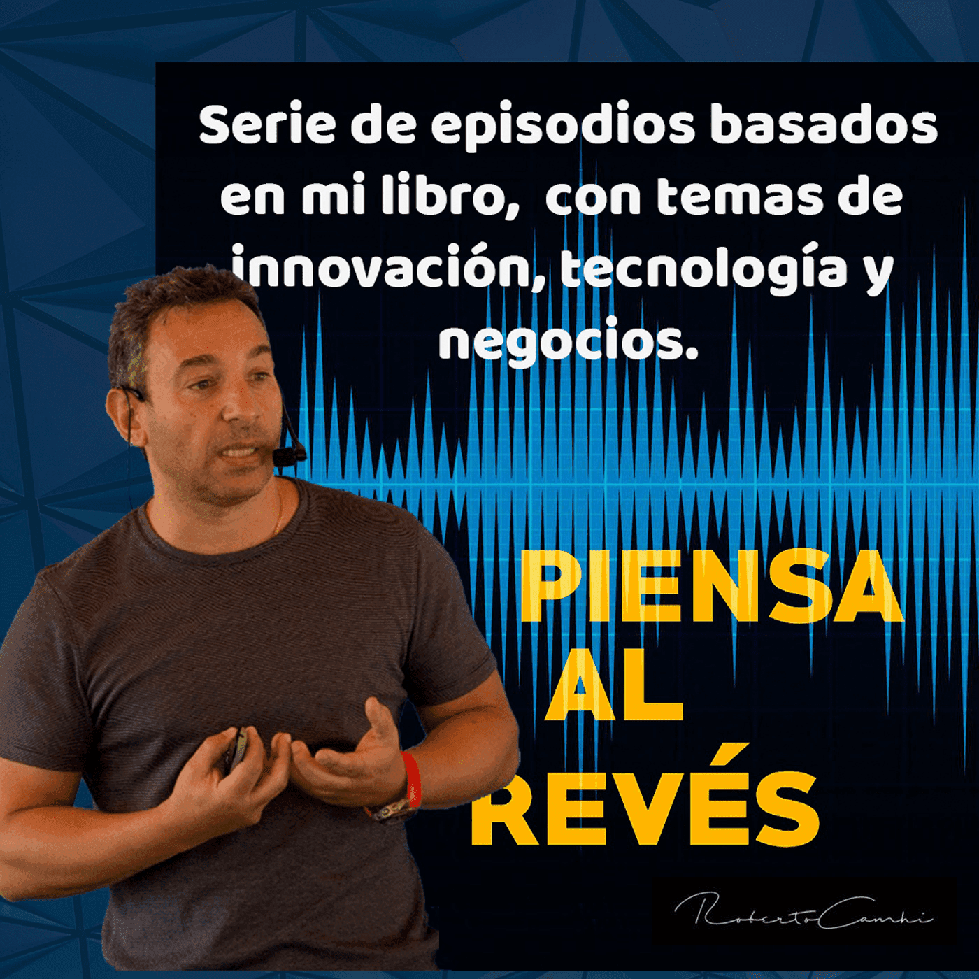 Piensa al Revés - Roberto Camhi - Podcasts