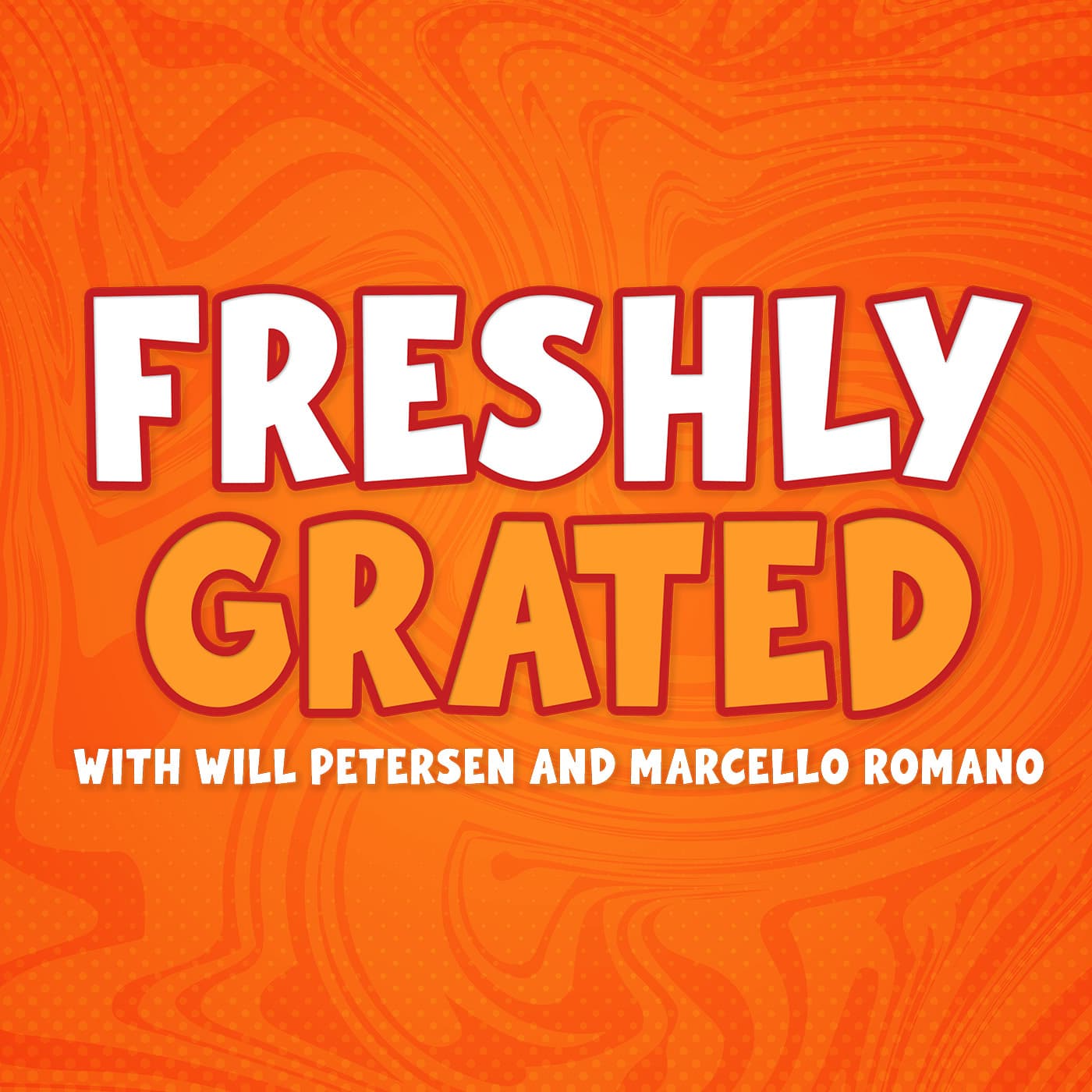Freshly Grated with Will Petersen and Marcello Romano - Podcasts