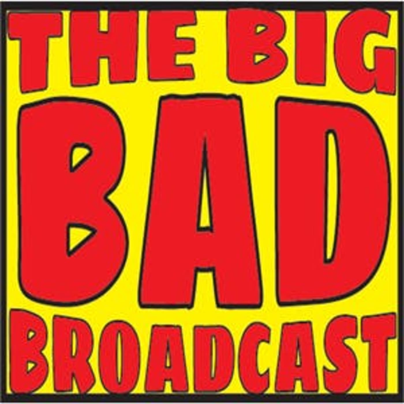 The Big Bad Broadcast - Podcasts