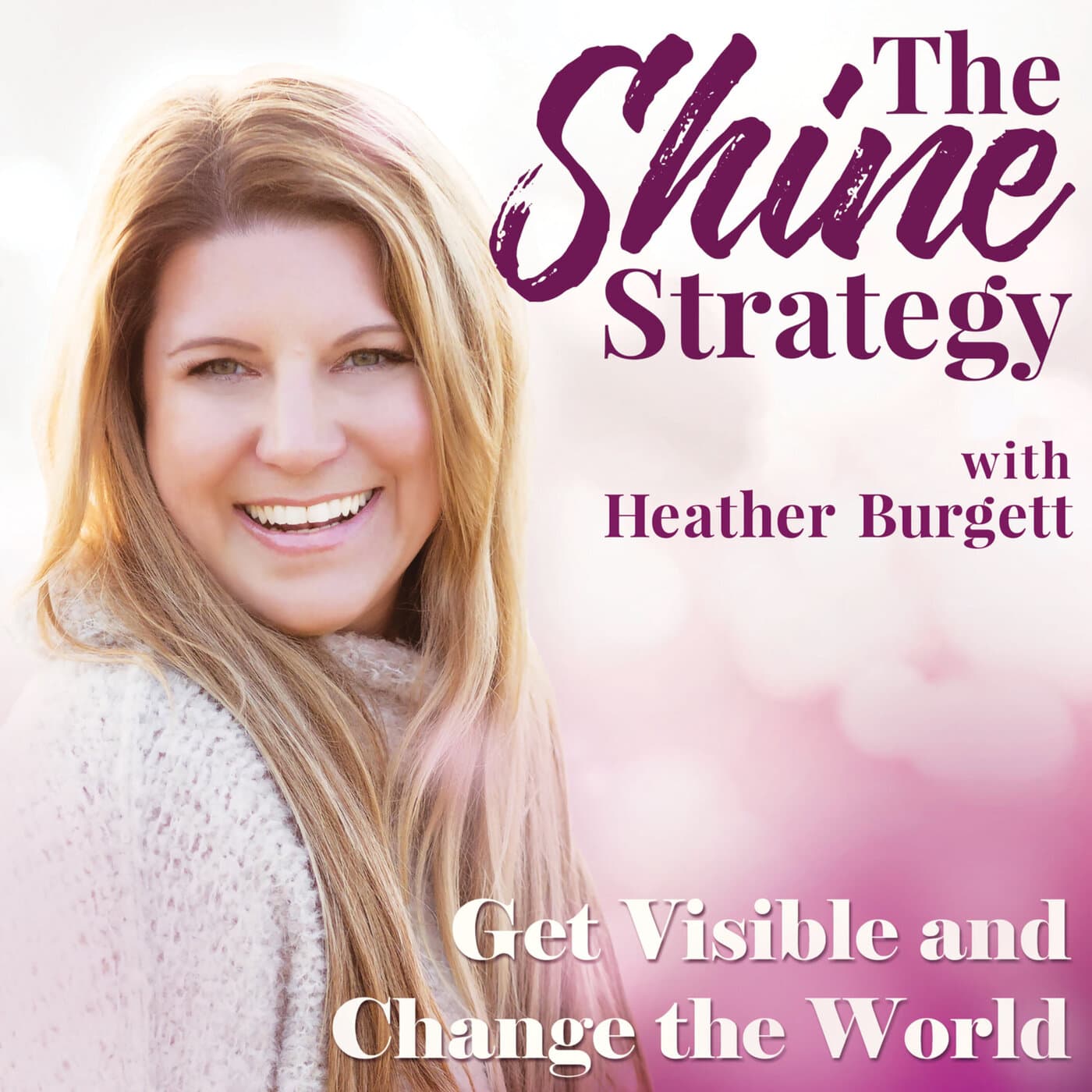 The Shine Strategy with Heather Burgett - Podcasts