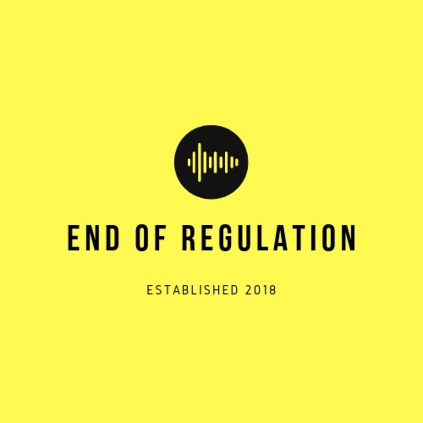 End of Regulation - Podcasts