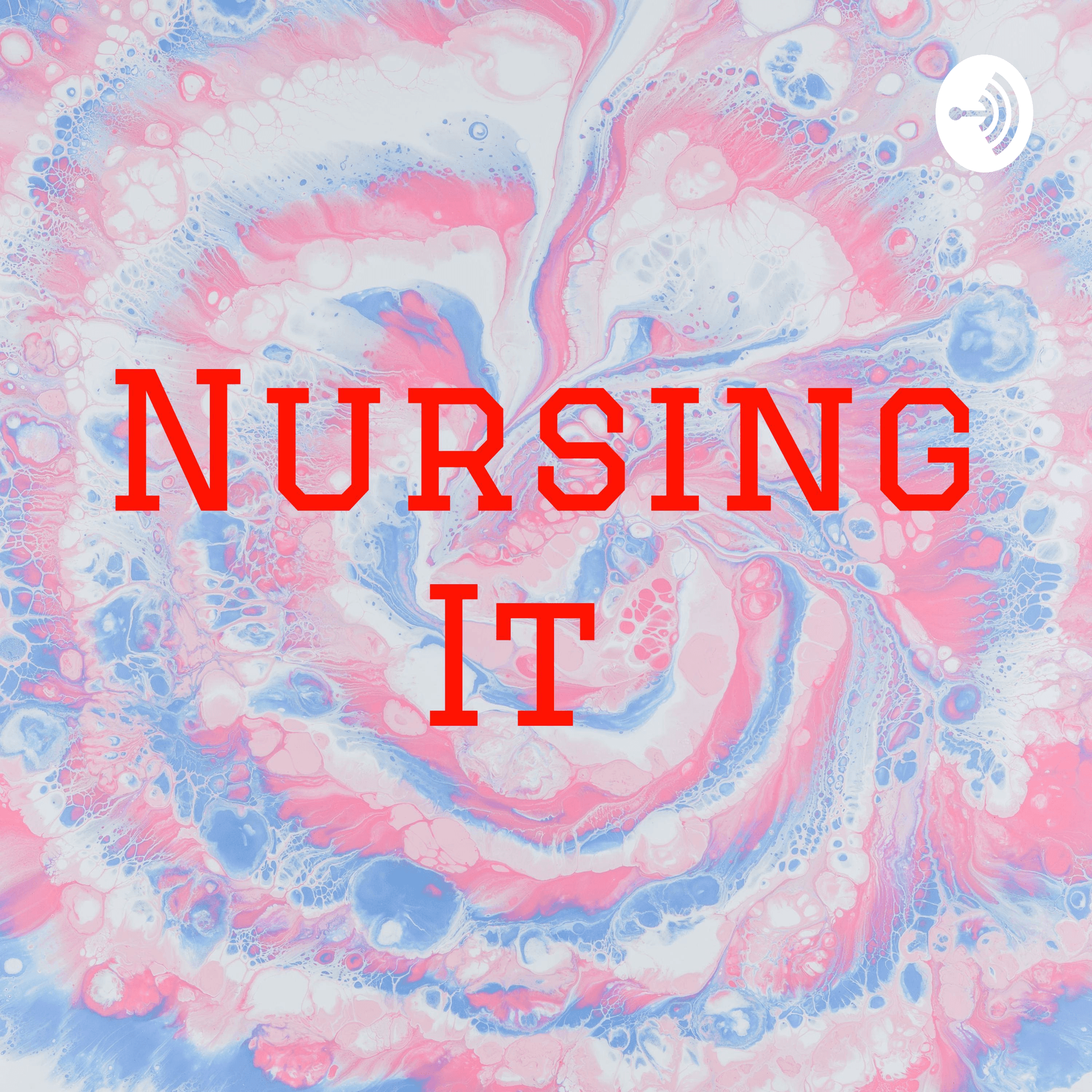 Nursing It Podcast - Podcasts