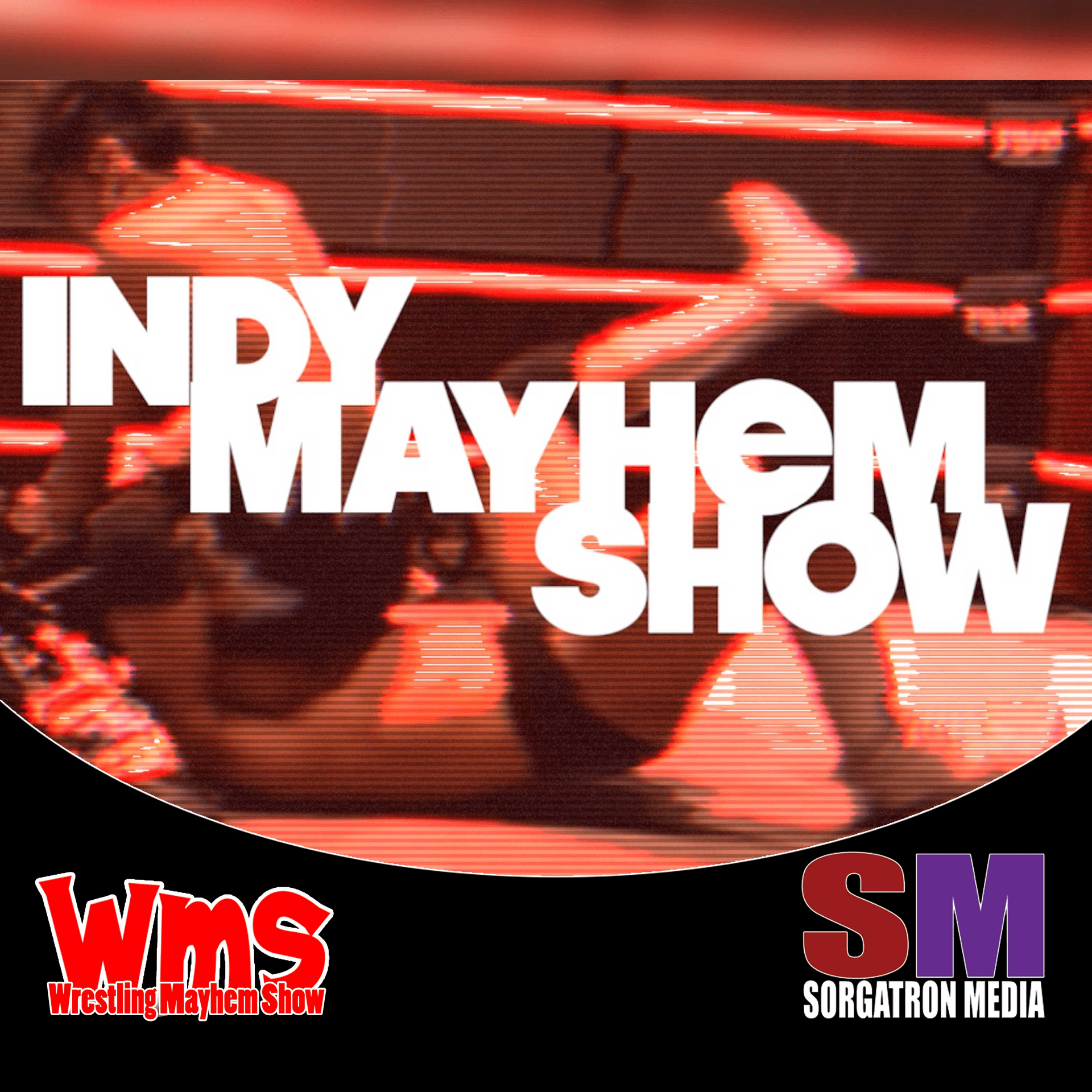 Indy Mayhem Show: Indy Wrestling for All - Podcasts