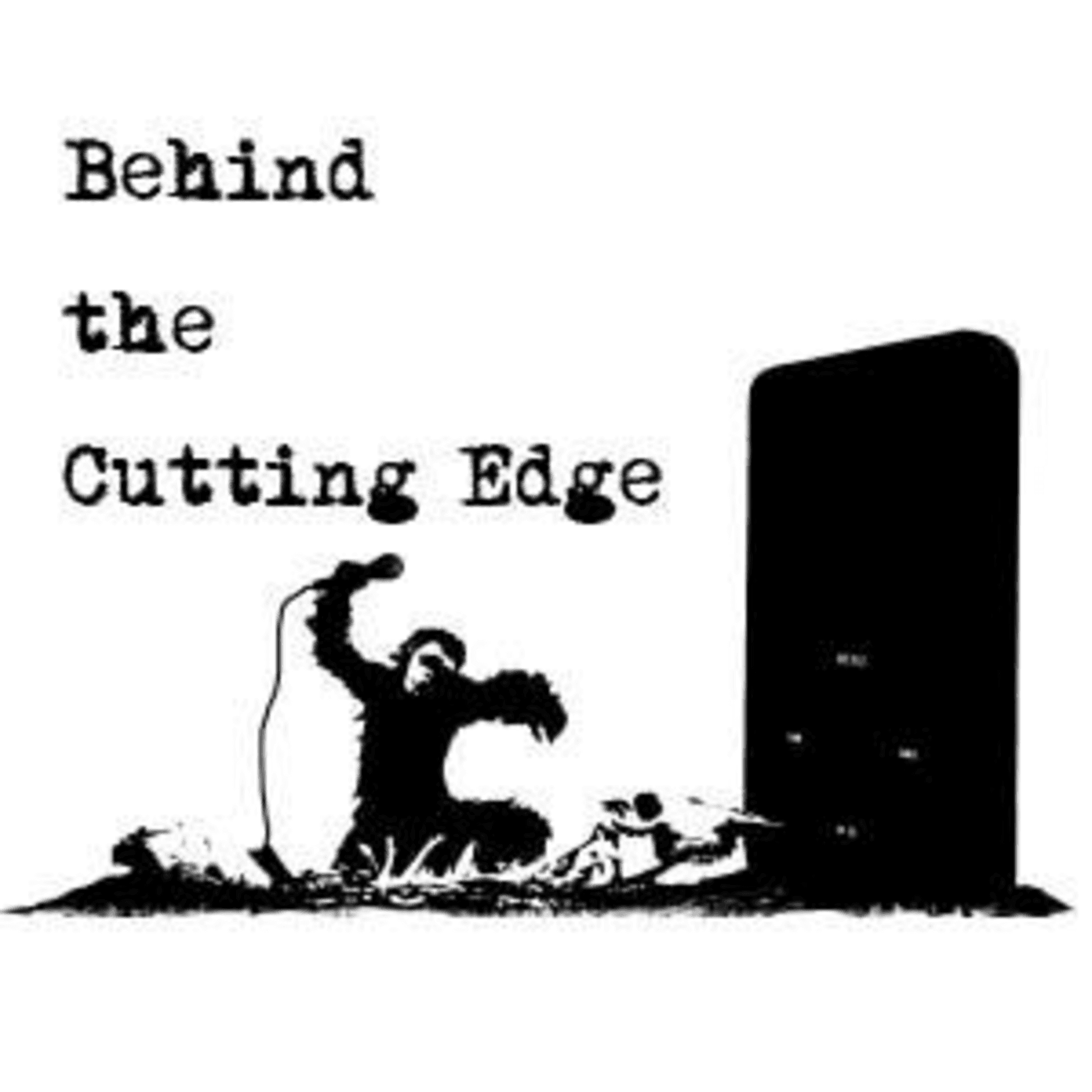 Behind the Cutting Edge - Podcasts