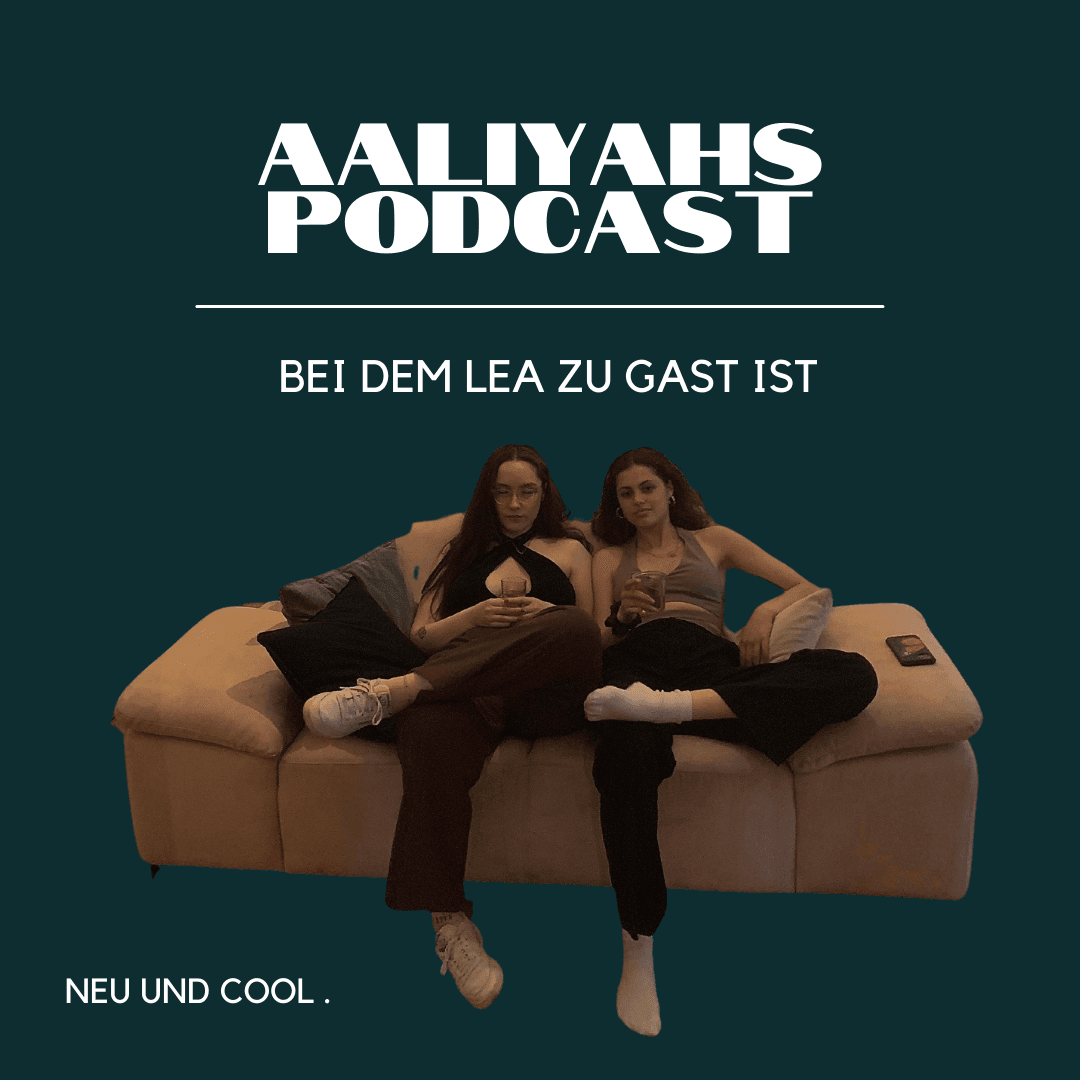 Aaliyahs Podcast bei dem Lea zu Gast ist - Podcasts