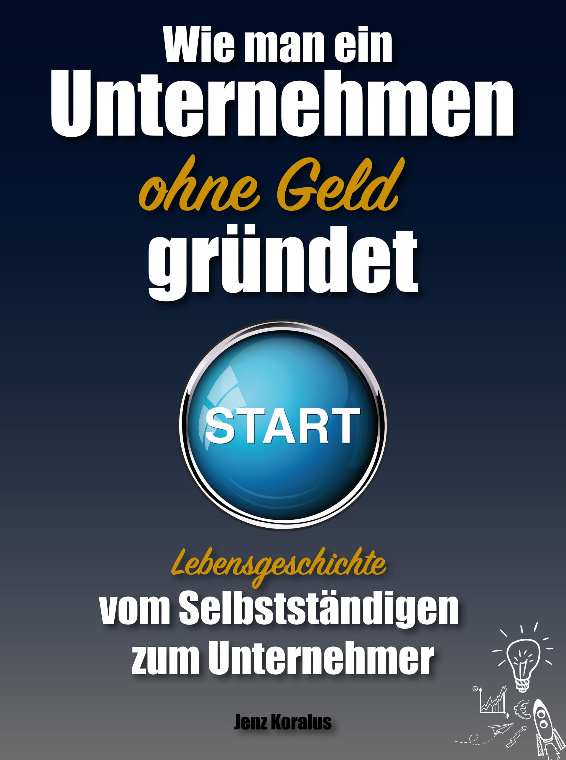 Vom Selbstständigen zum Unternehmer von Jenz Koralus - Podcasts
