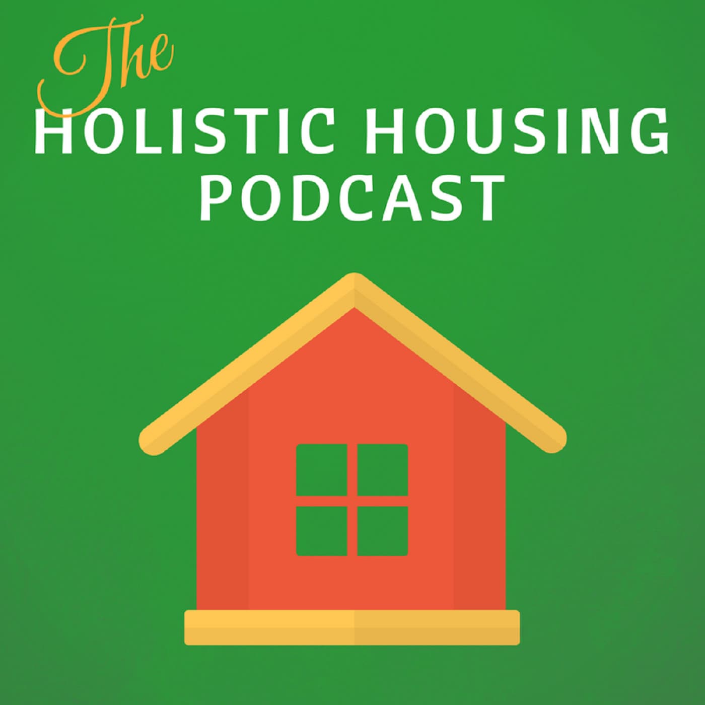 The Holistic Housing Podcast - Podcasts