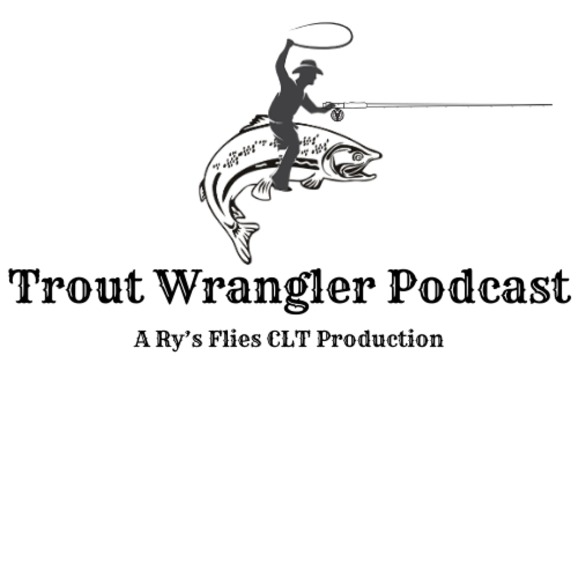 Trout Wrangler Podcast - Podcasts