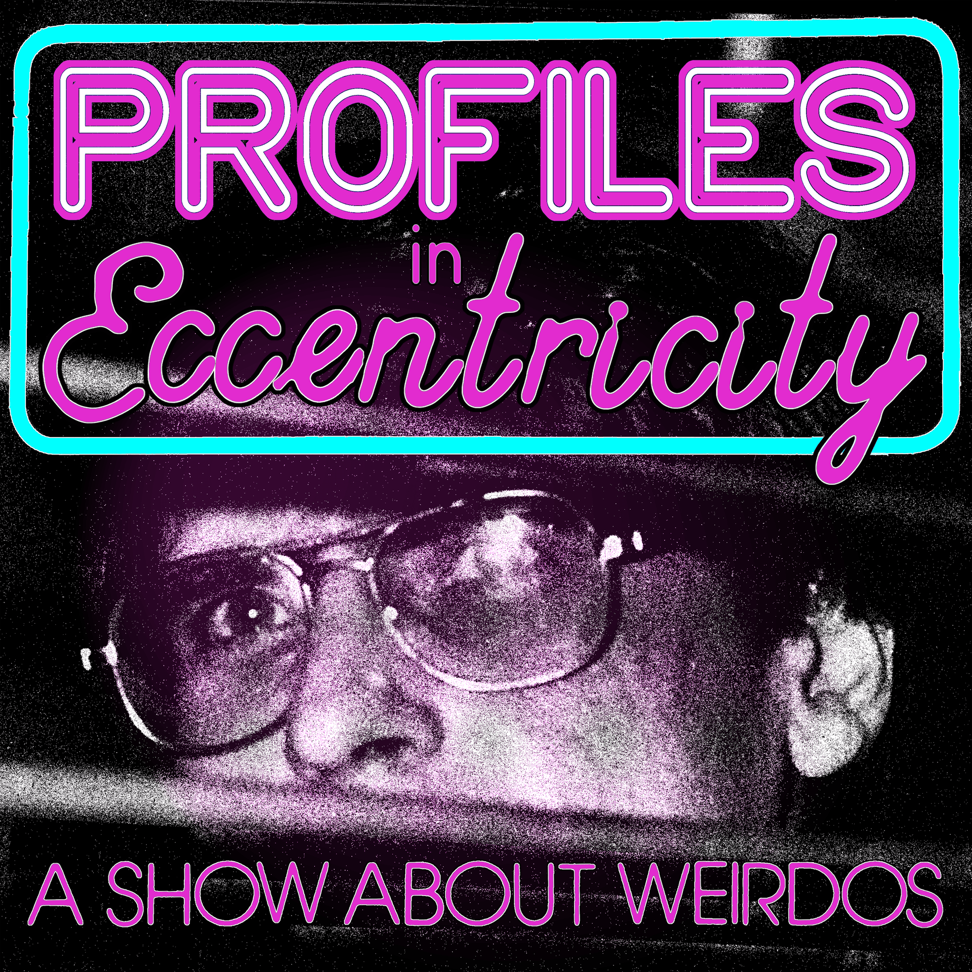 Profiles In Eccentricity - Podcasts