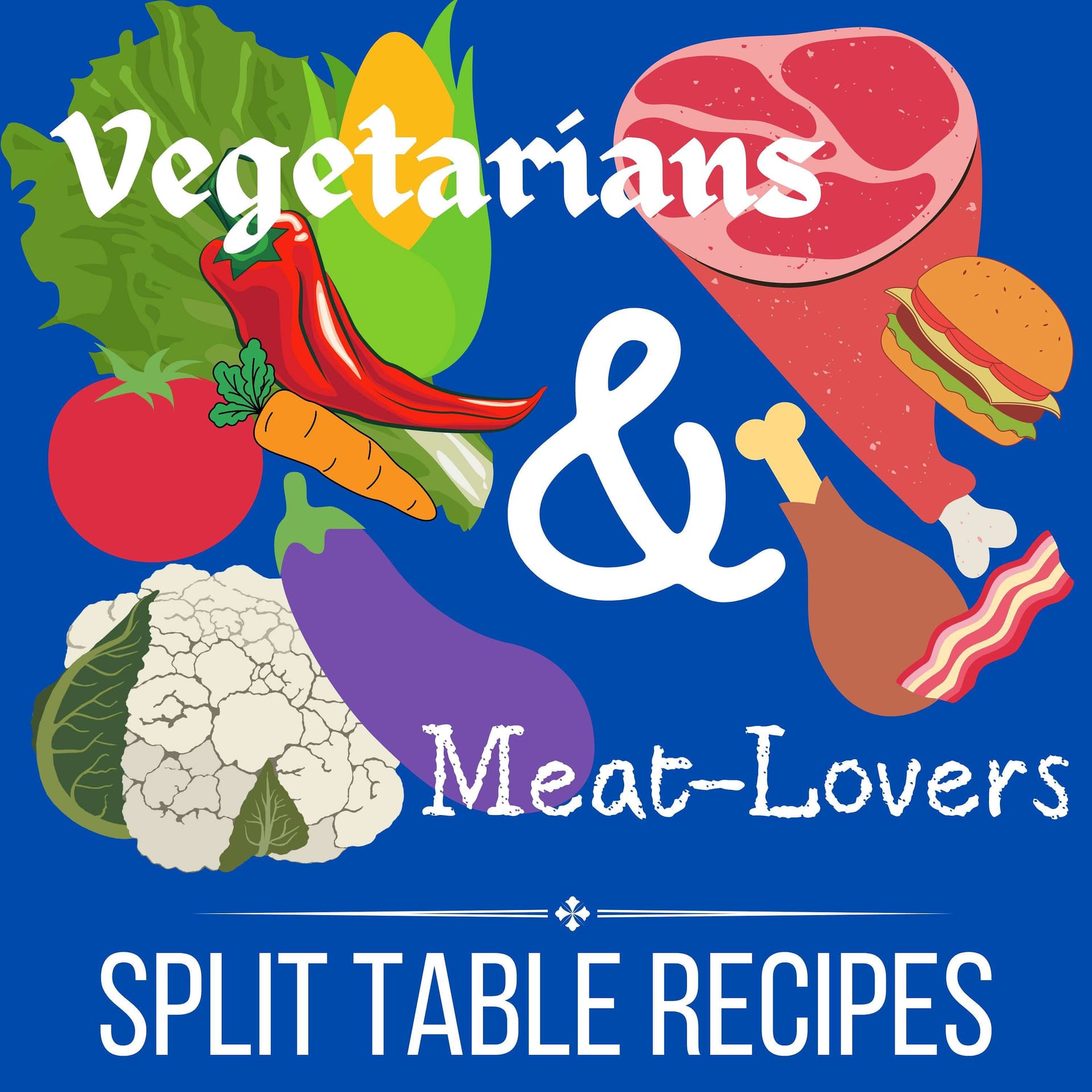Vegetarians & Meat-Lovers: Split Table Recipes - Podcasts