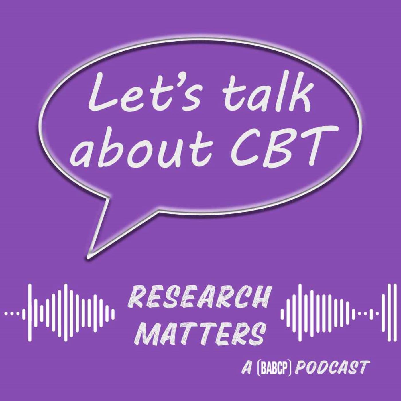 Let's Talk about CBT- Research Matters - Podcasts