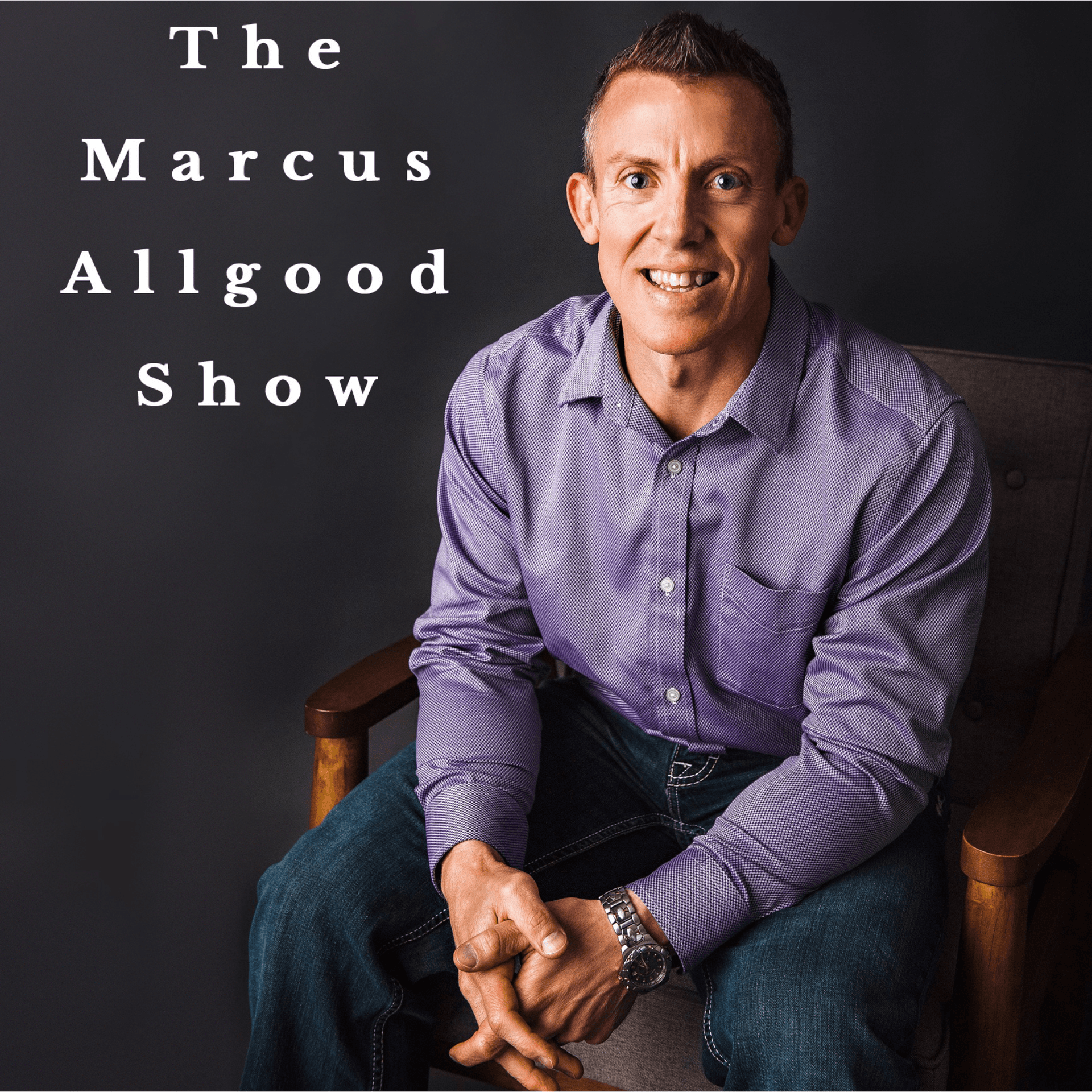 The Marcus Allgood Show - Podcasts
