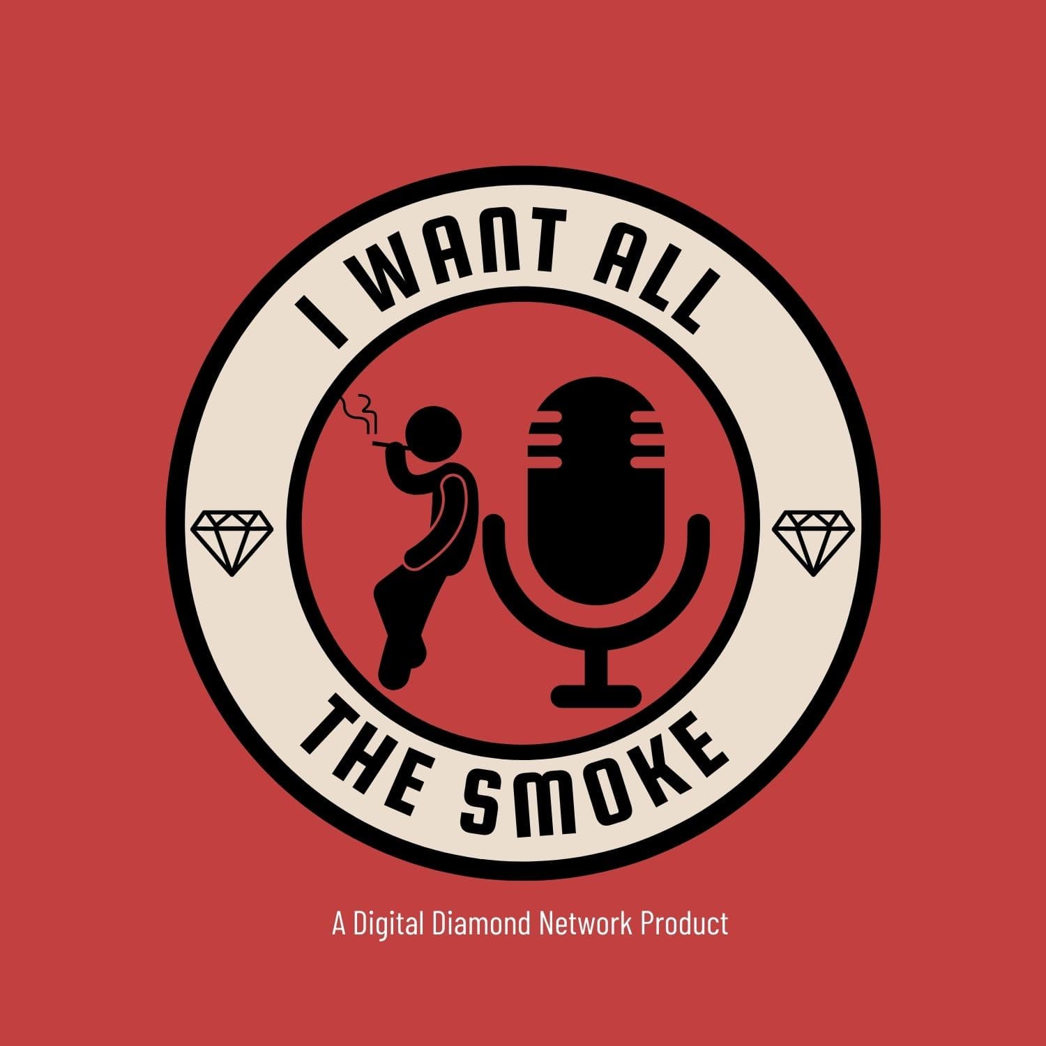 I Want All The Smoke - Podcasts