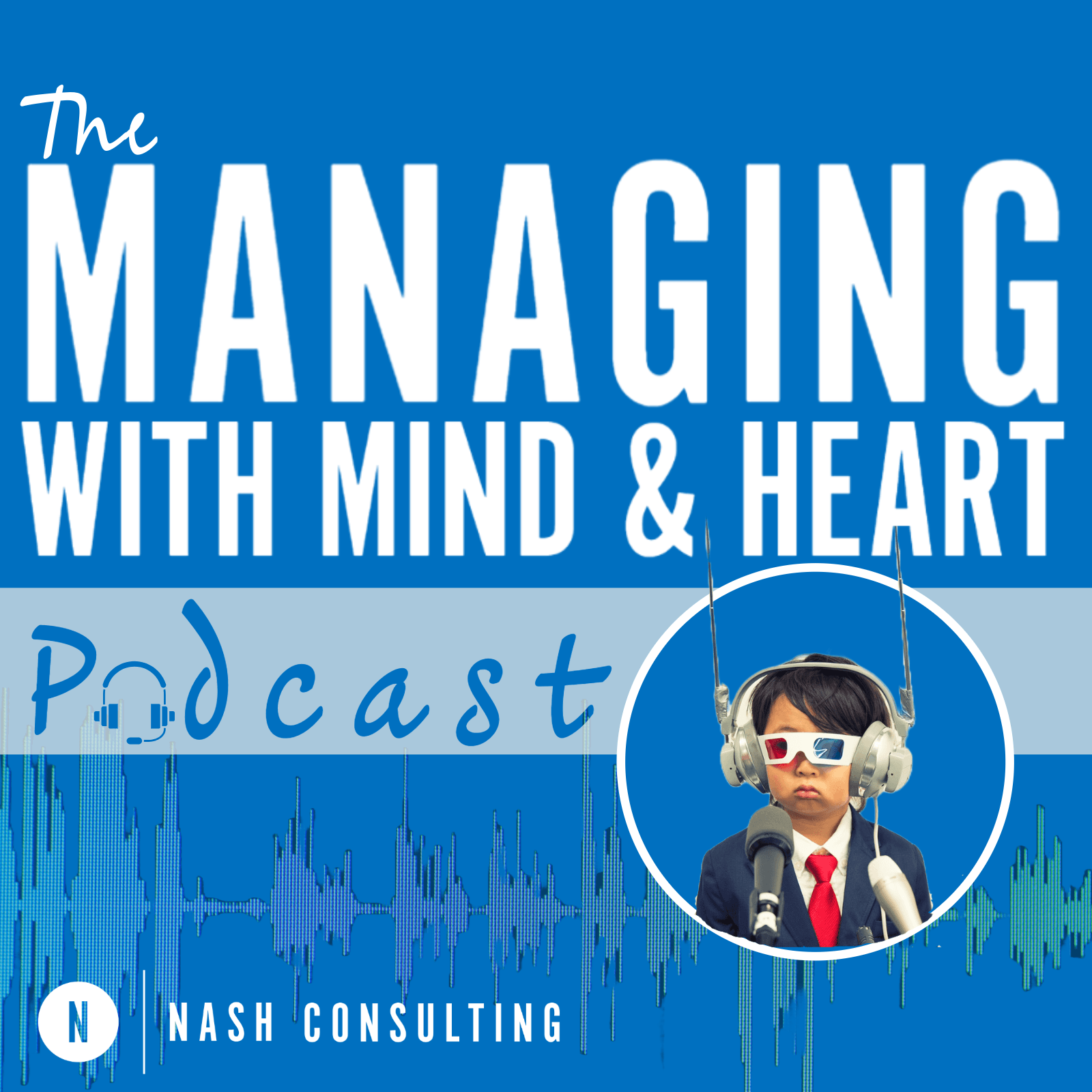 The Managing with Mind and Heart Podcast - Podcasts