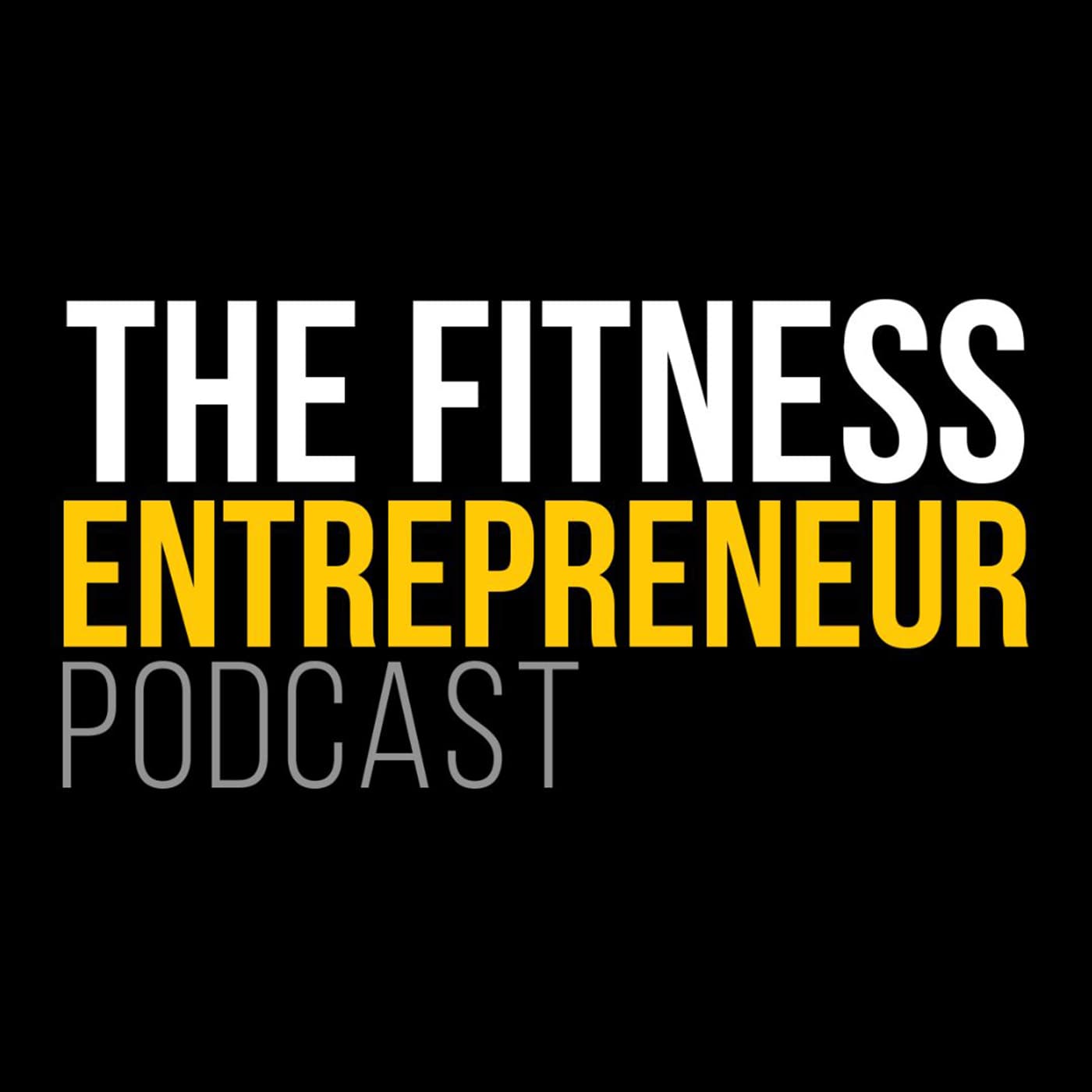 The Fitness Entrepreneur Podcast - Podcasts