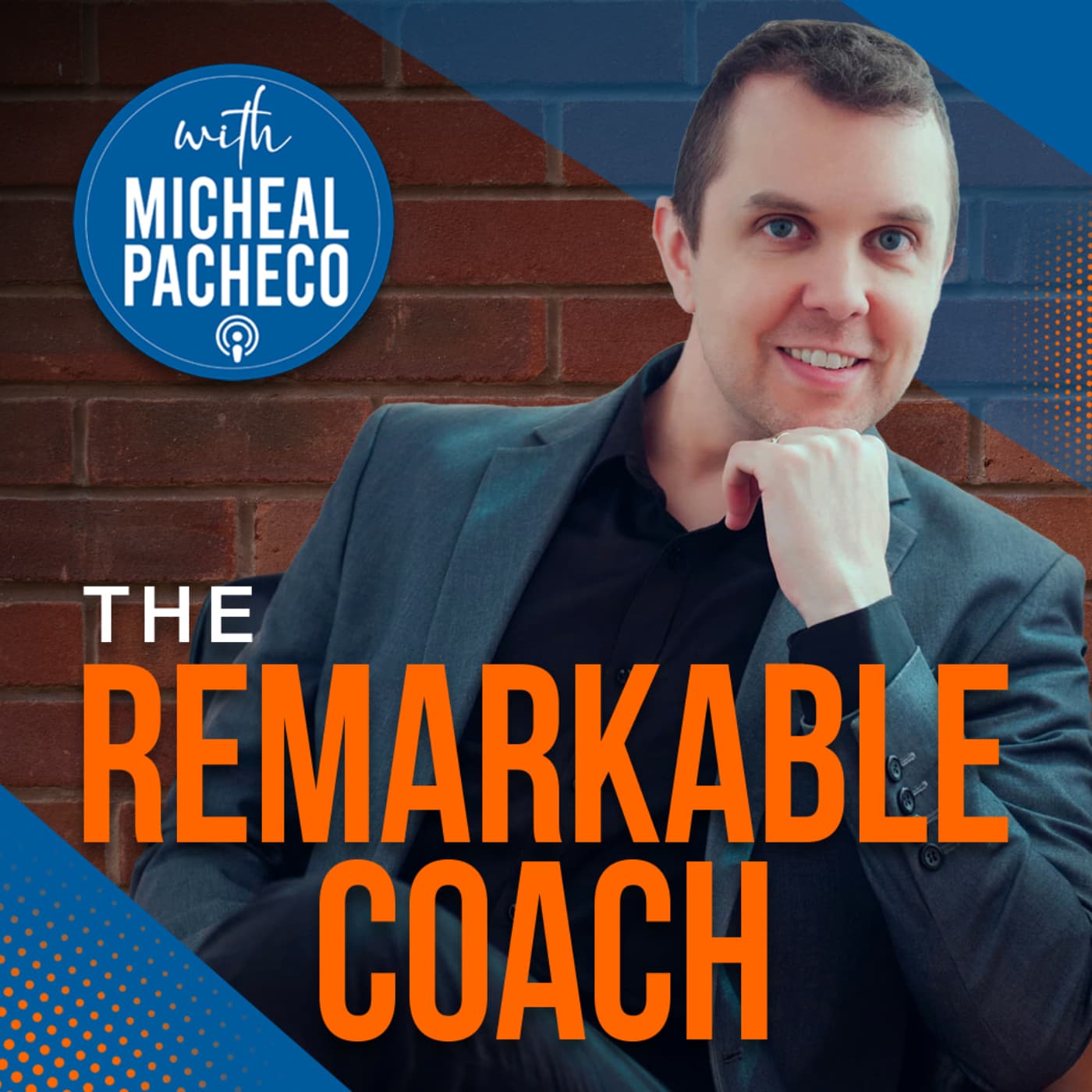 The Remarkable Coach with Micheal Pacheco - Podcasts