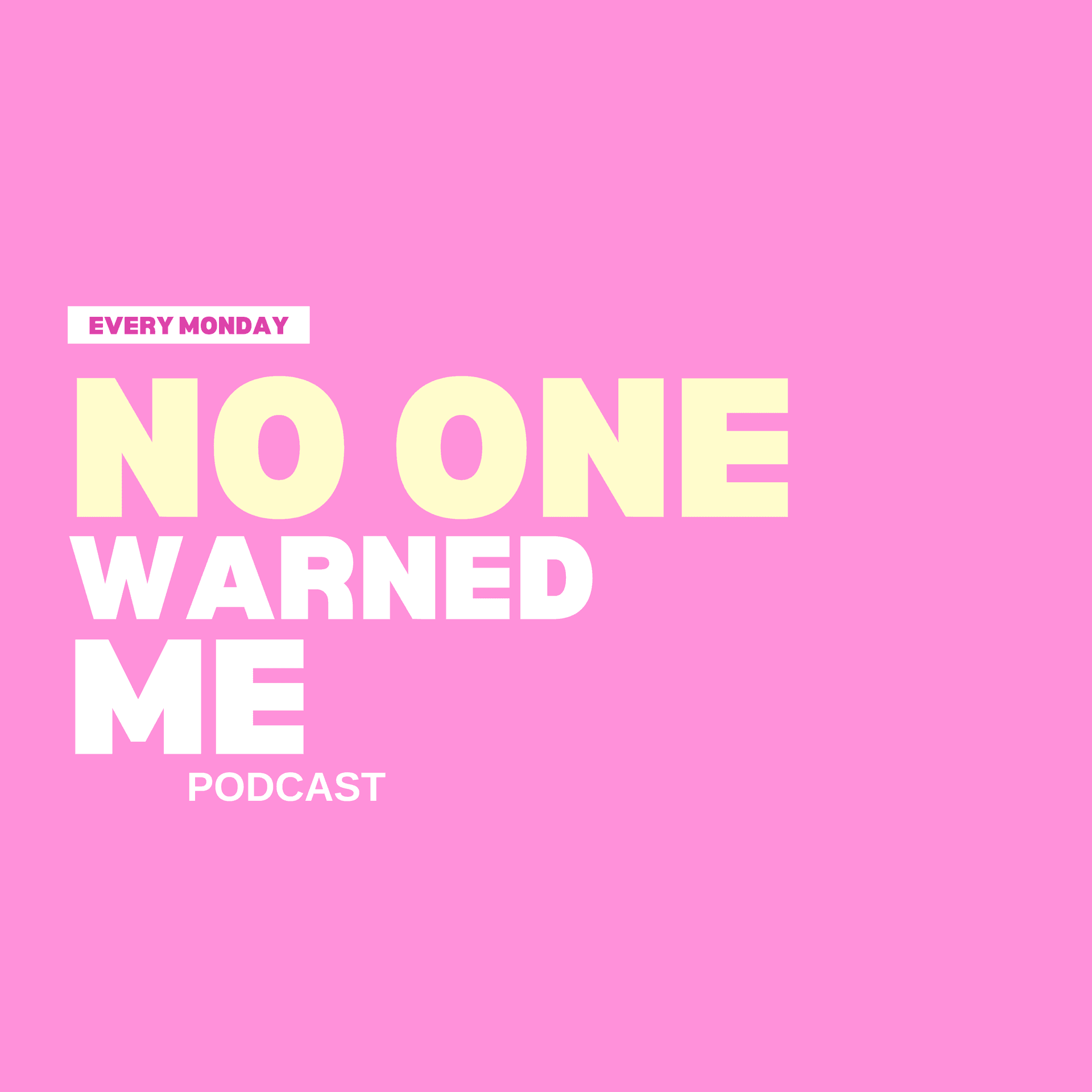 No One Warned Me - Podcasts