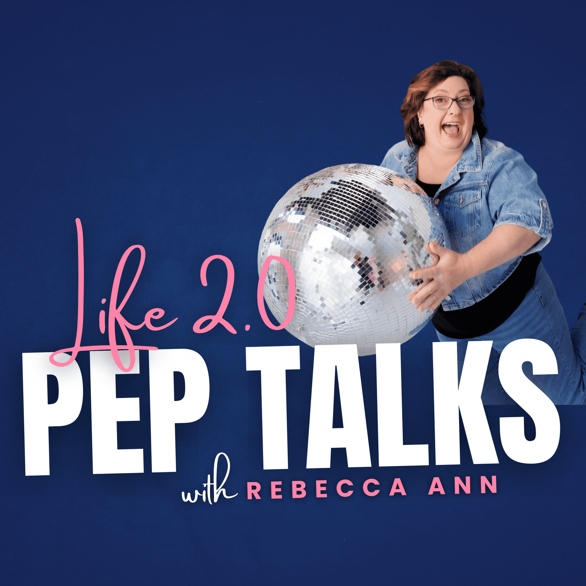 Life 2.0 Pep Talks with Rebecca Ann - Podcasts