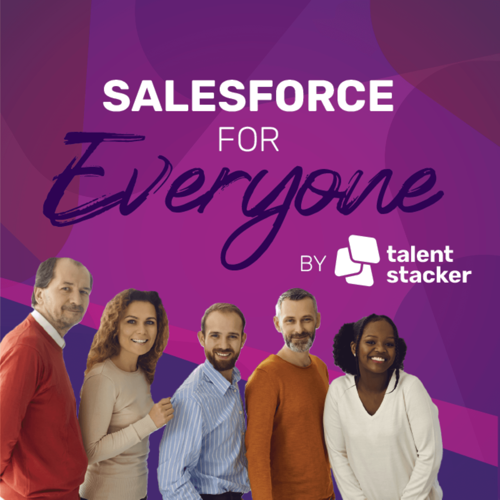 Salesforce for Everyone by Talent Stacker - Podcasts