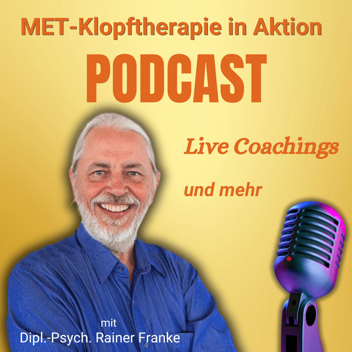 Klopfen Sie sich frei Podcast mit Dipl.-Psych. Rainer Franke | MET-Klopftherapie in Aktion - Podcasts