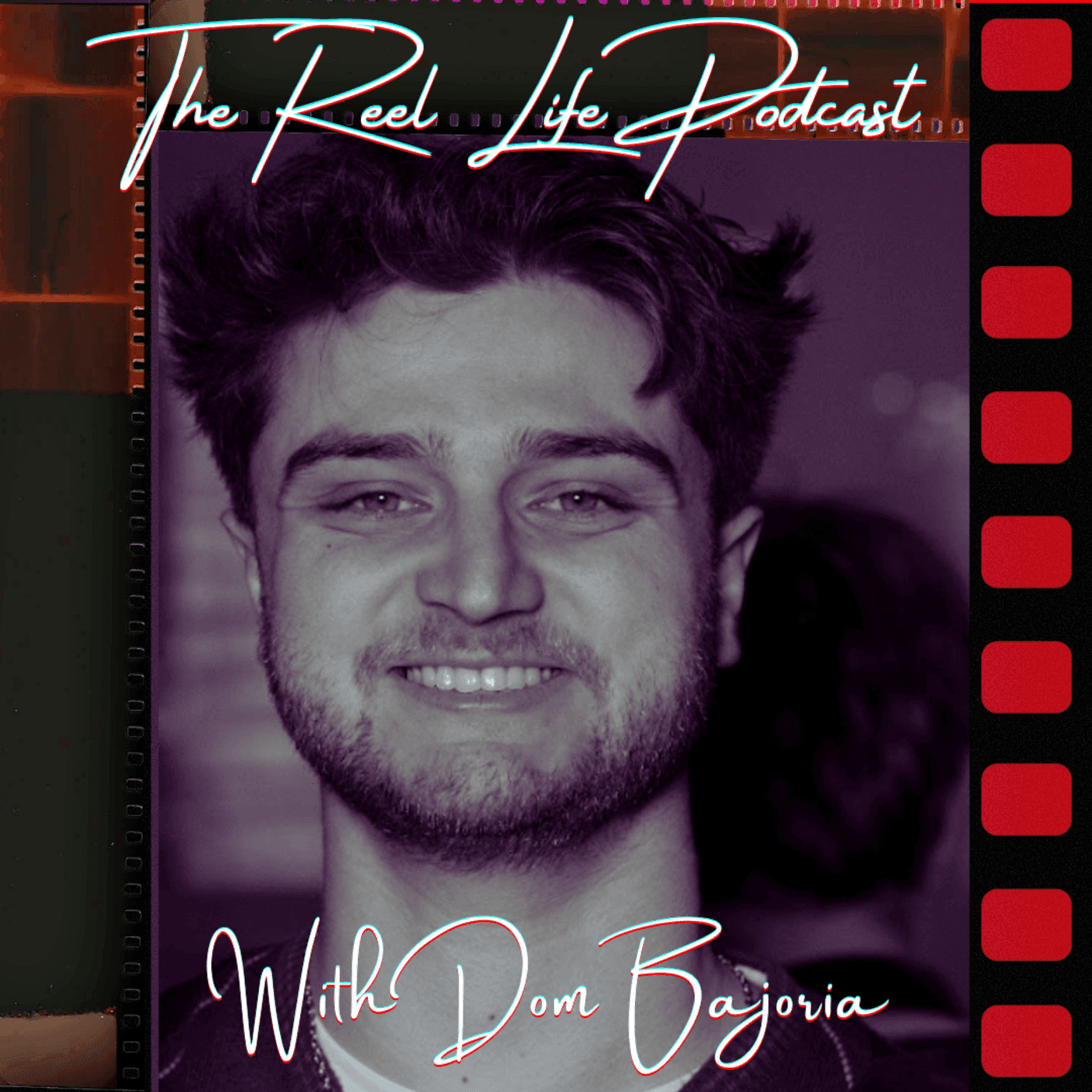 The Reel Life Podcast with Dom Bajoria - Podcasts