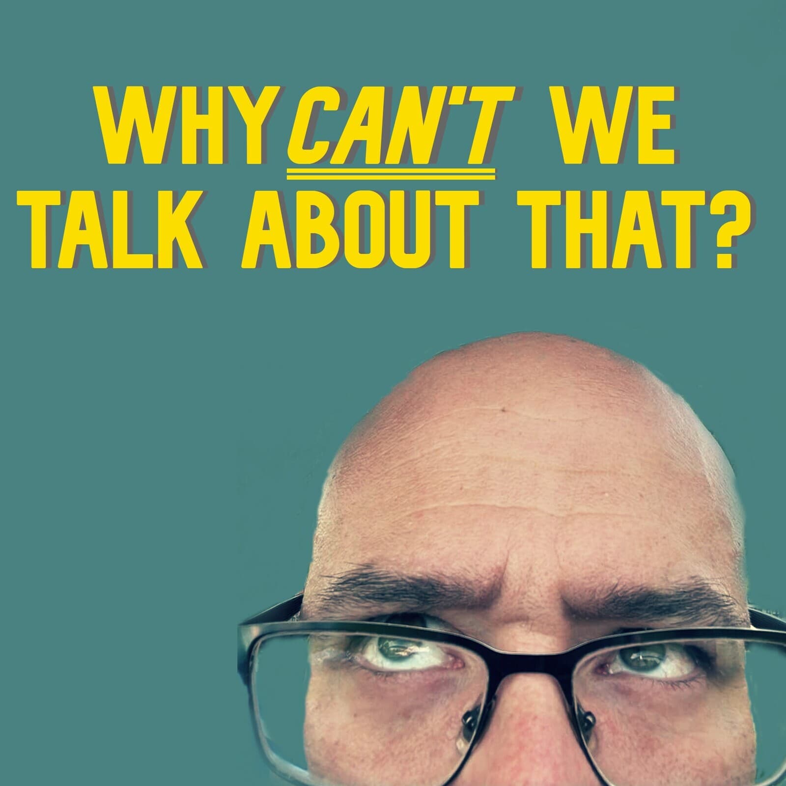 Why CAN'T We Talk About That? - Podcasts