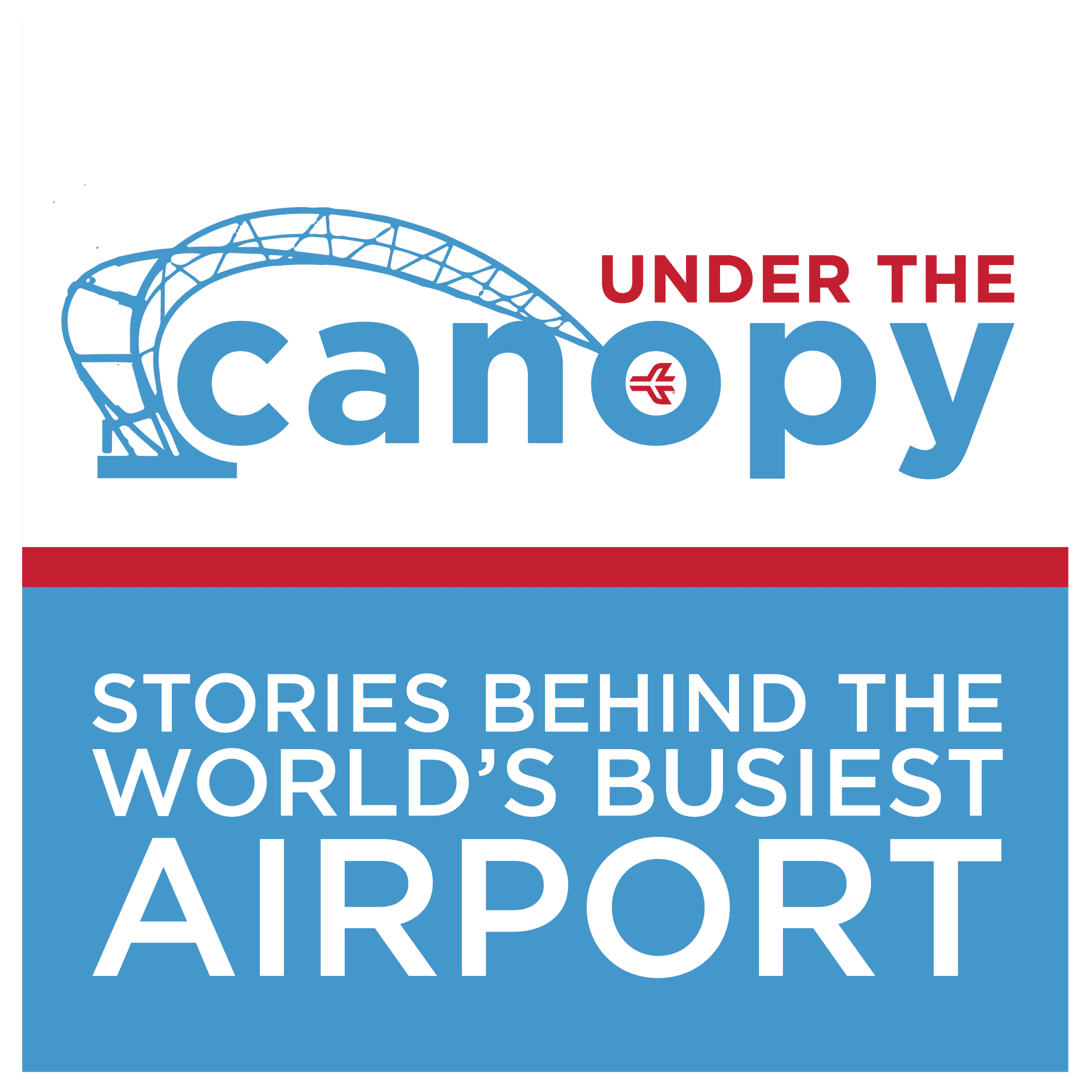 Under The Canopy: Stories Behind The World's Busiest Airport - Podcasts
