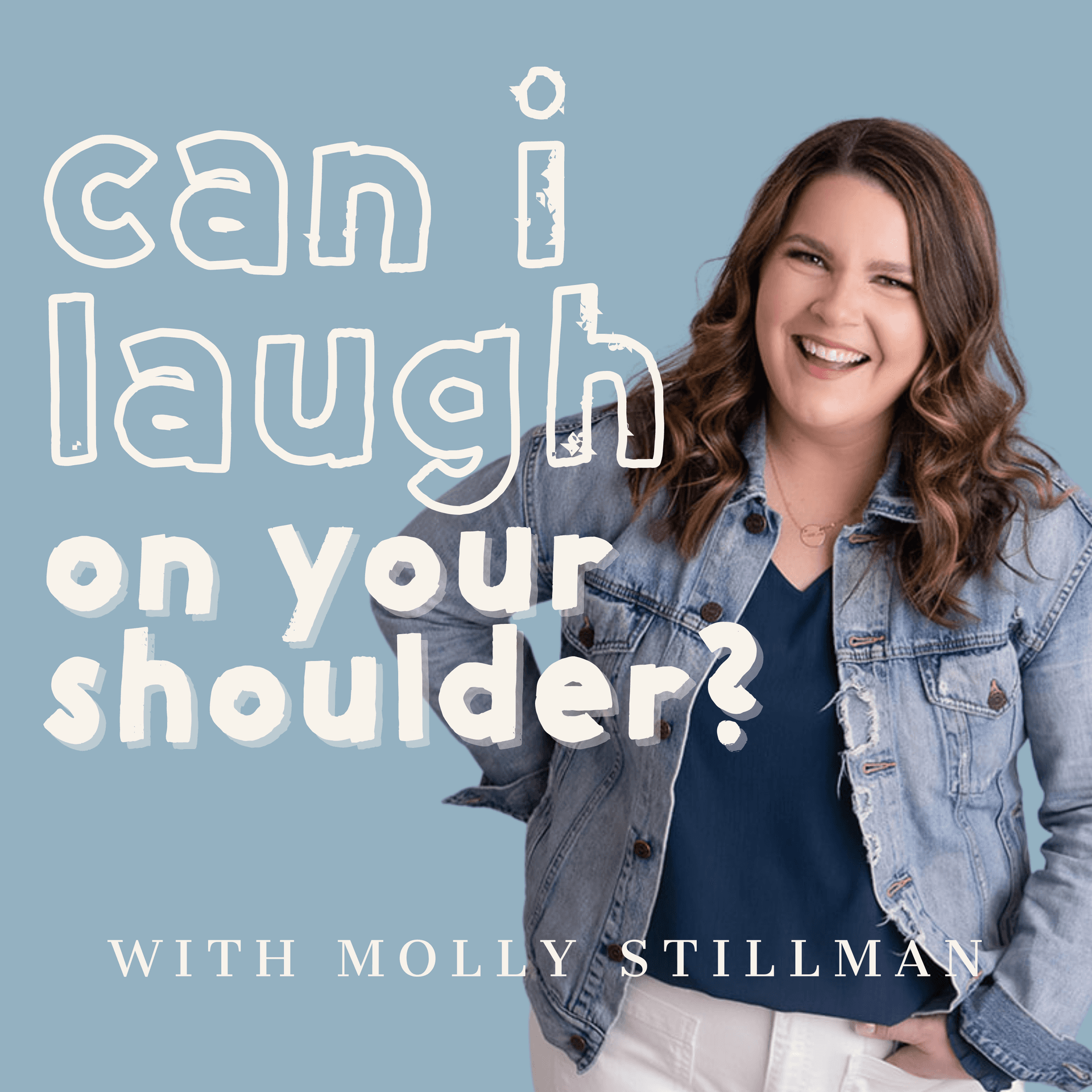 Can I Laugh On Your Shoulder? - Podcasts