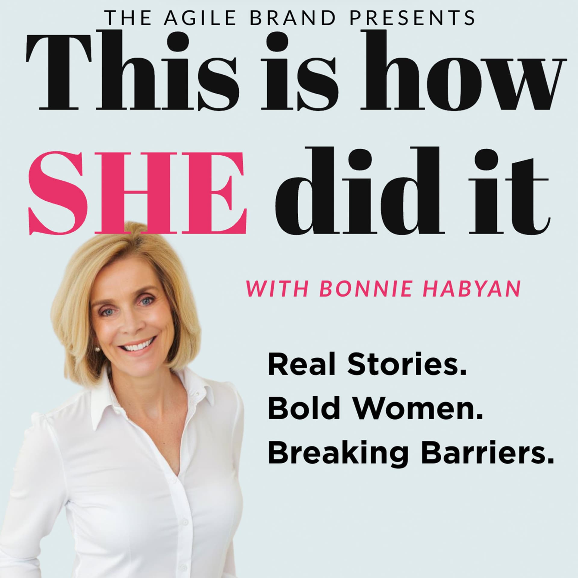 This is How She Did It with Bonnie Habyan: Top Women Podcast, Conversations for Women, GenX Women, MidLife Women on Claiming Success, Persistence, Resilience, Reinvention, and Finding Your Voice. - Podcasts
