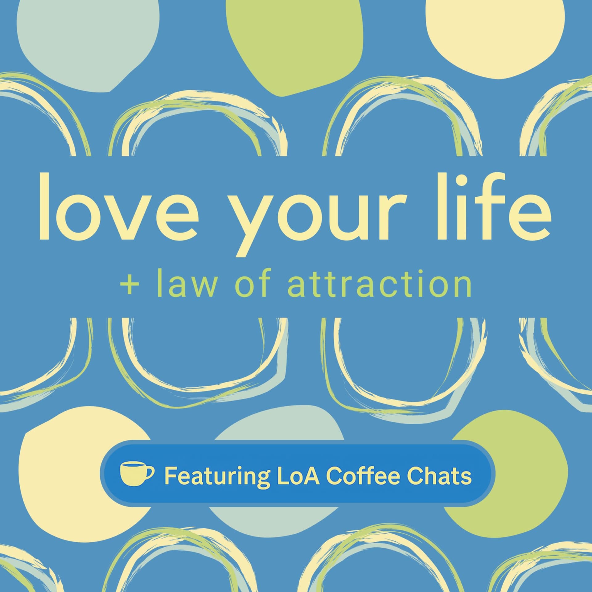 Love Your Life + Law of Attraction - Podcasts