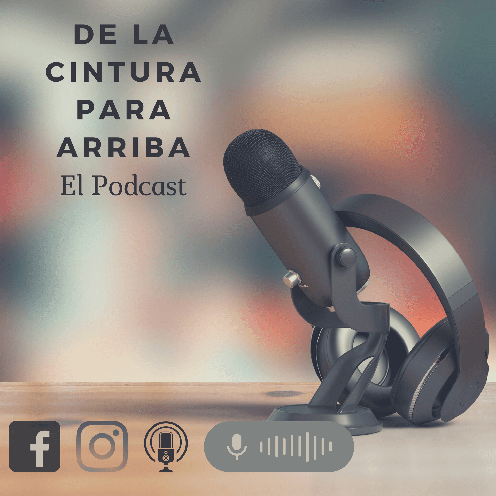 De La Cintura Para Arriba - Podcasts