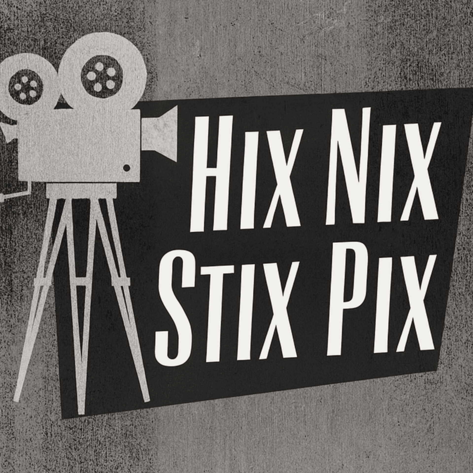 Hix Nix Stix Pix - A Podcast About Robb's Movies - Podcasts