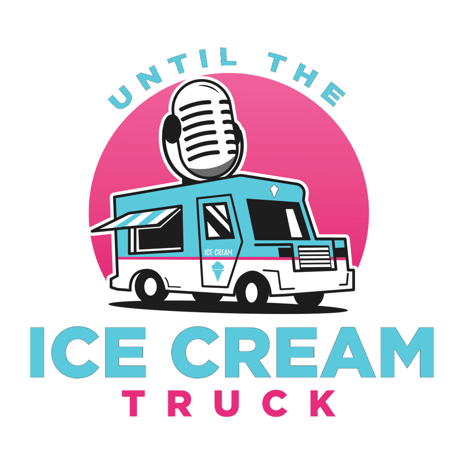 Until the Ice Cream Truck - Podcasts