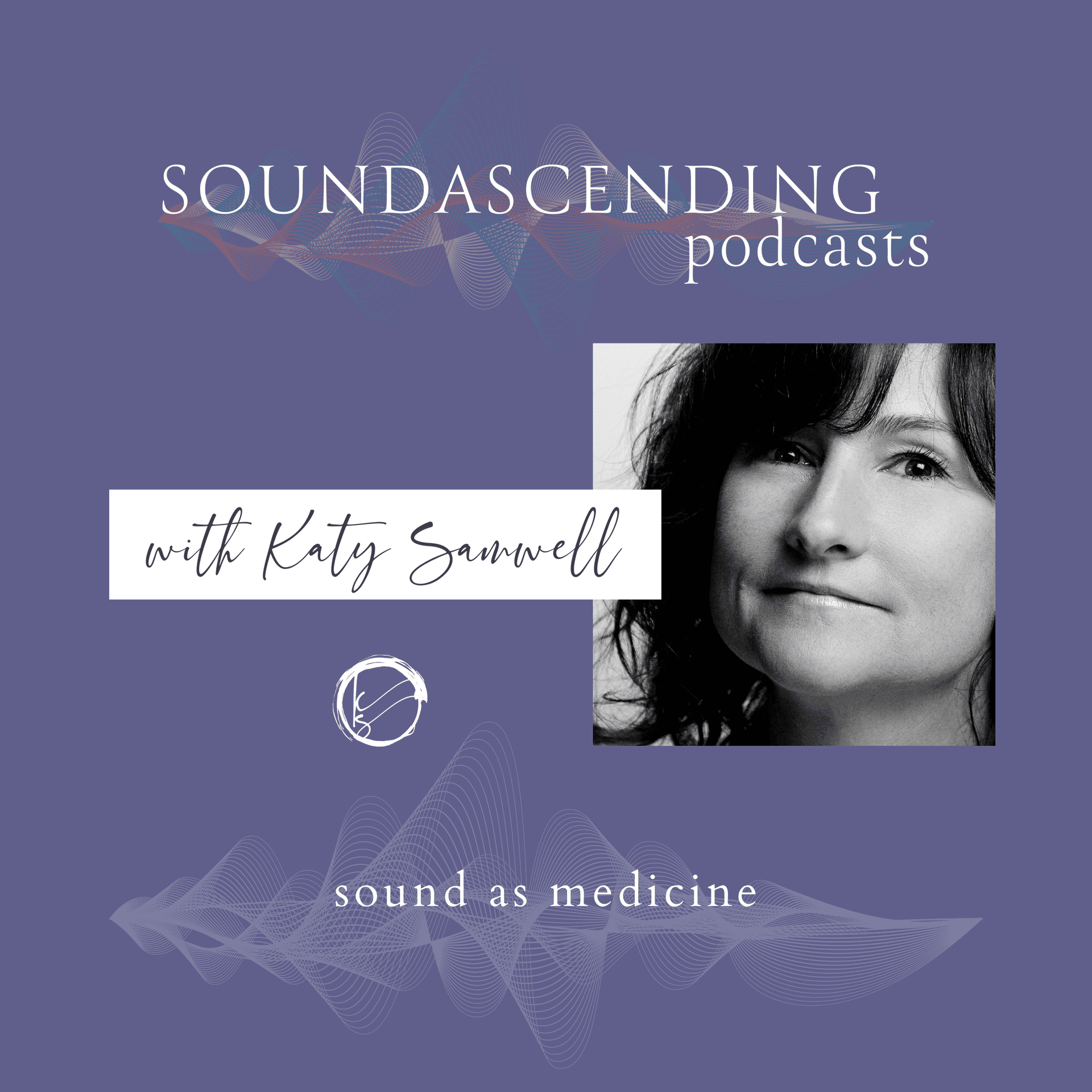 SoundAscending. Sound As Medicine - Podcasts