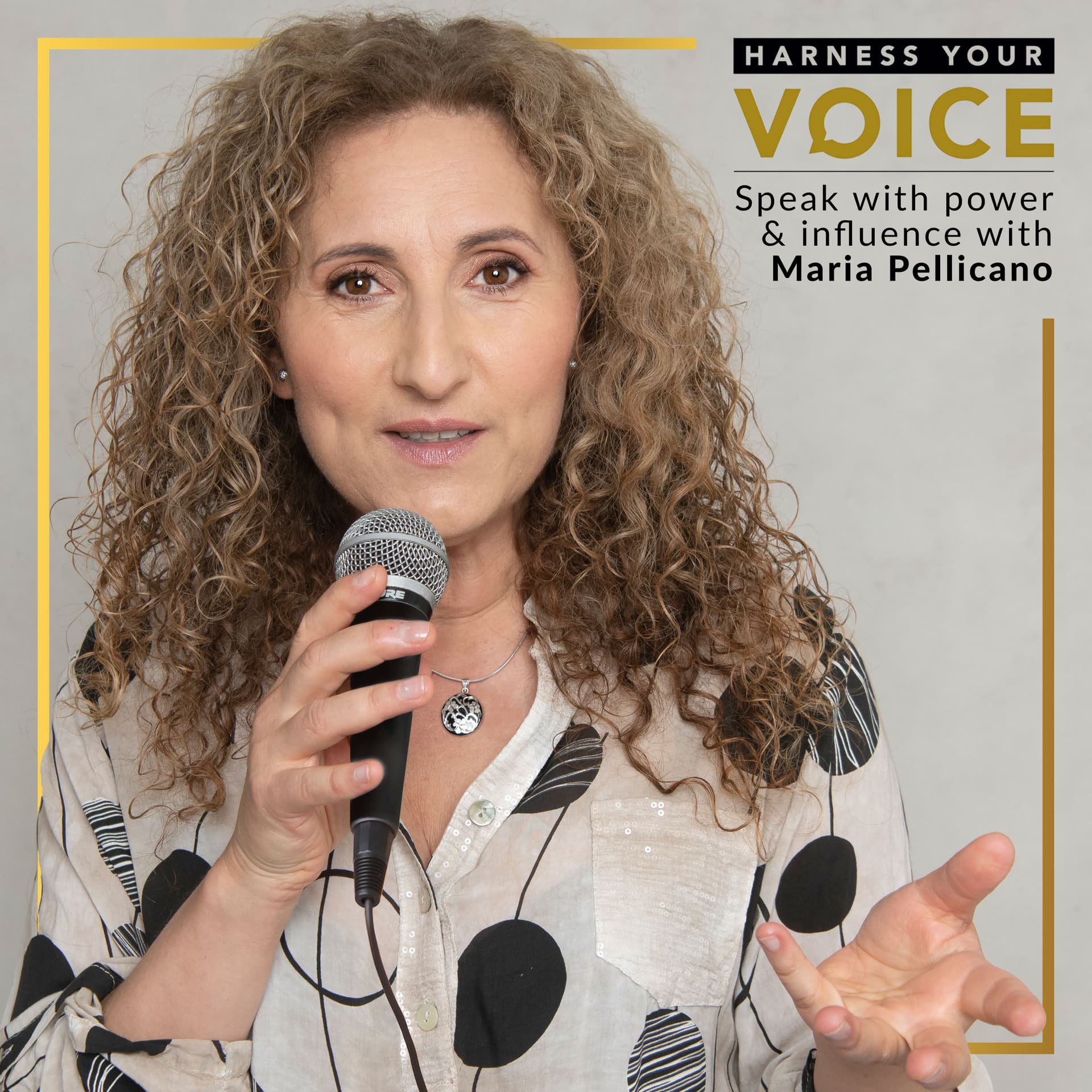 Maria Pellicano | Speak with Influence and Power | Harness Your Voice - Podcasts