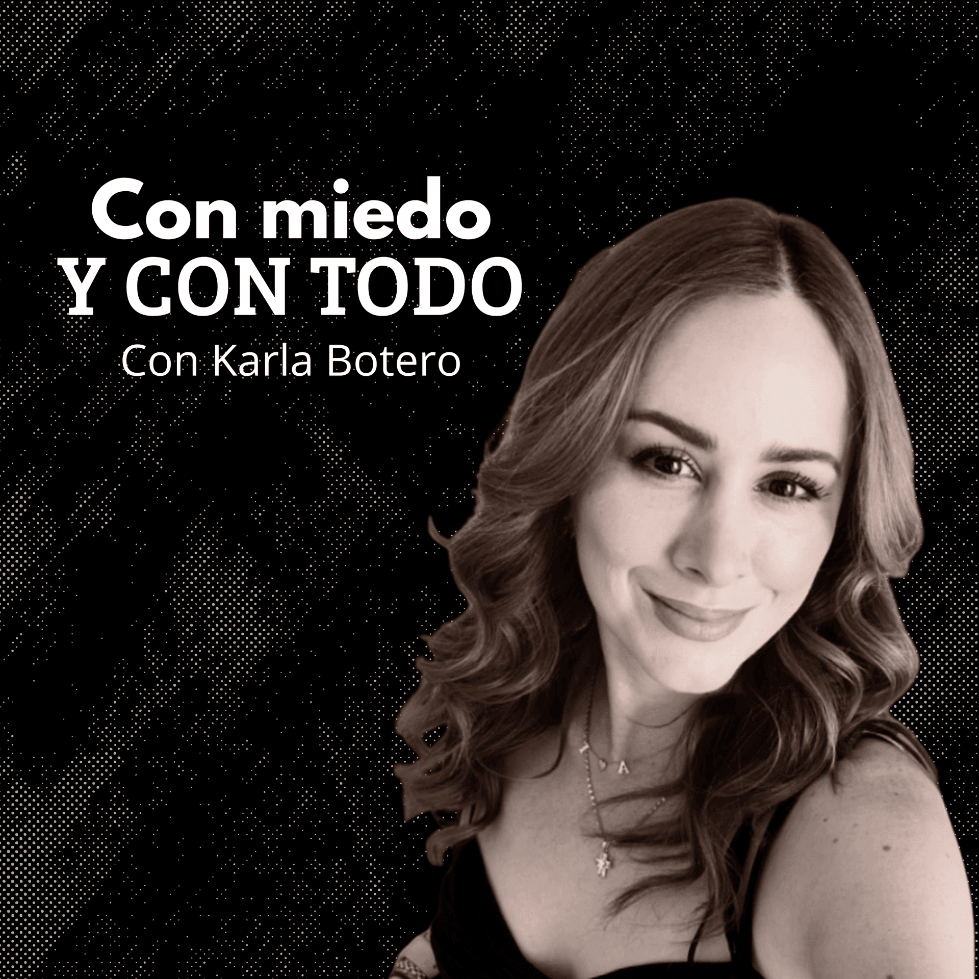 Con miedo y con todo - Podcasts
