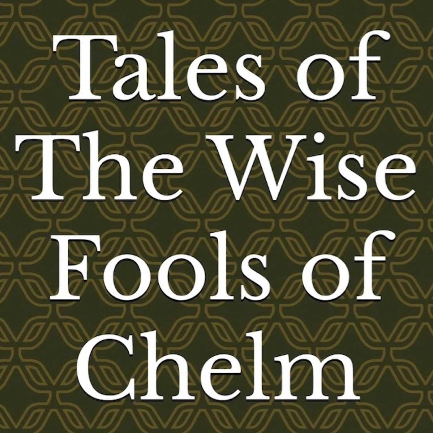 Tales of The Wise Fools of Chelm - Podcasts