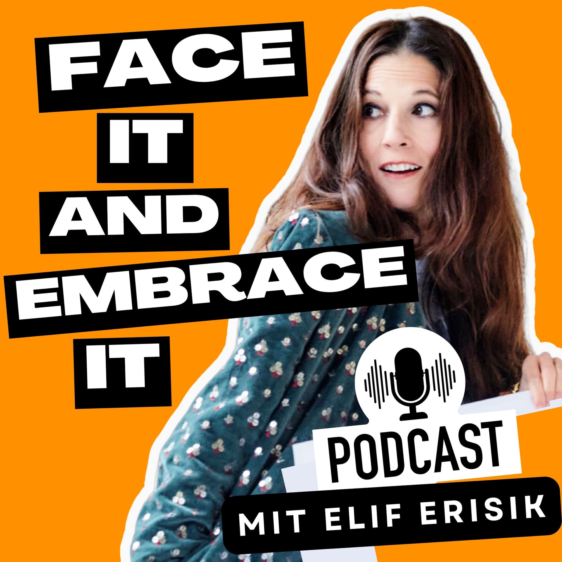 FACE IT & EMBRACE IT - Podcasts
