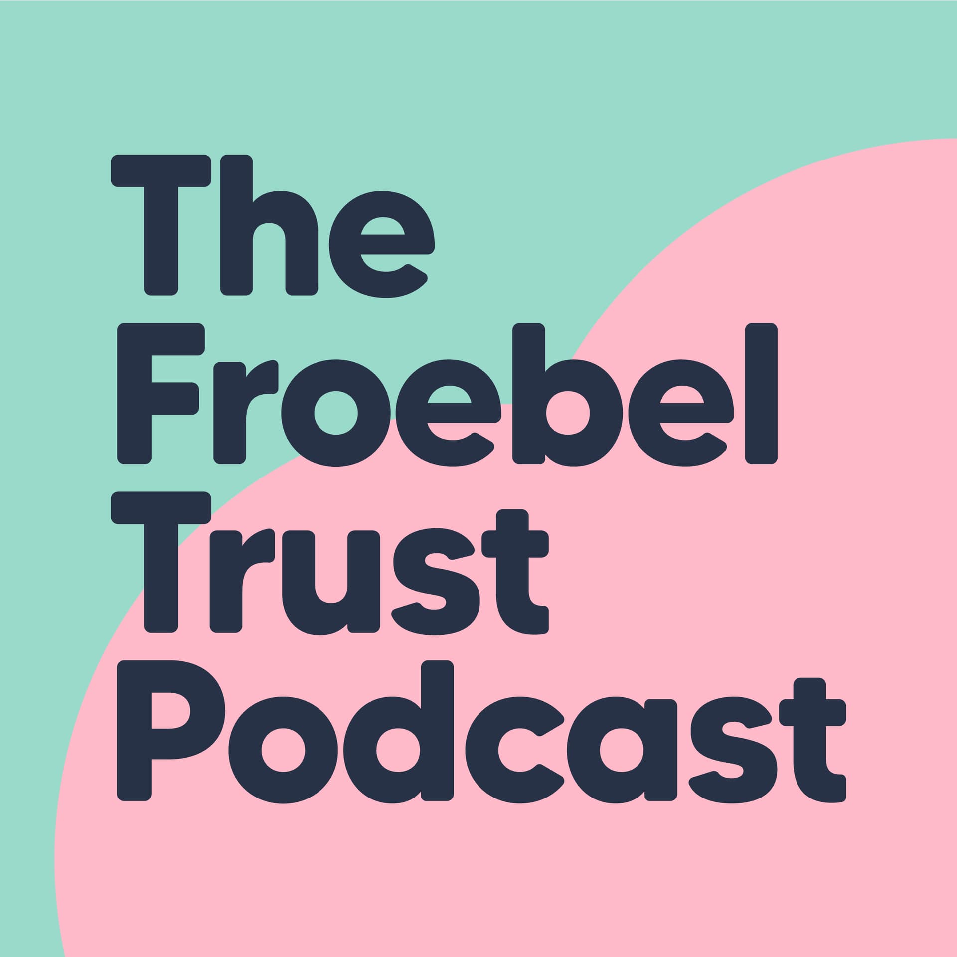 Froebel Trust Podcast - Podcasts