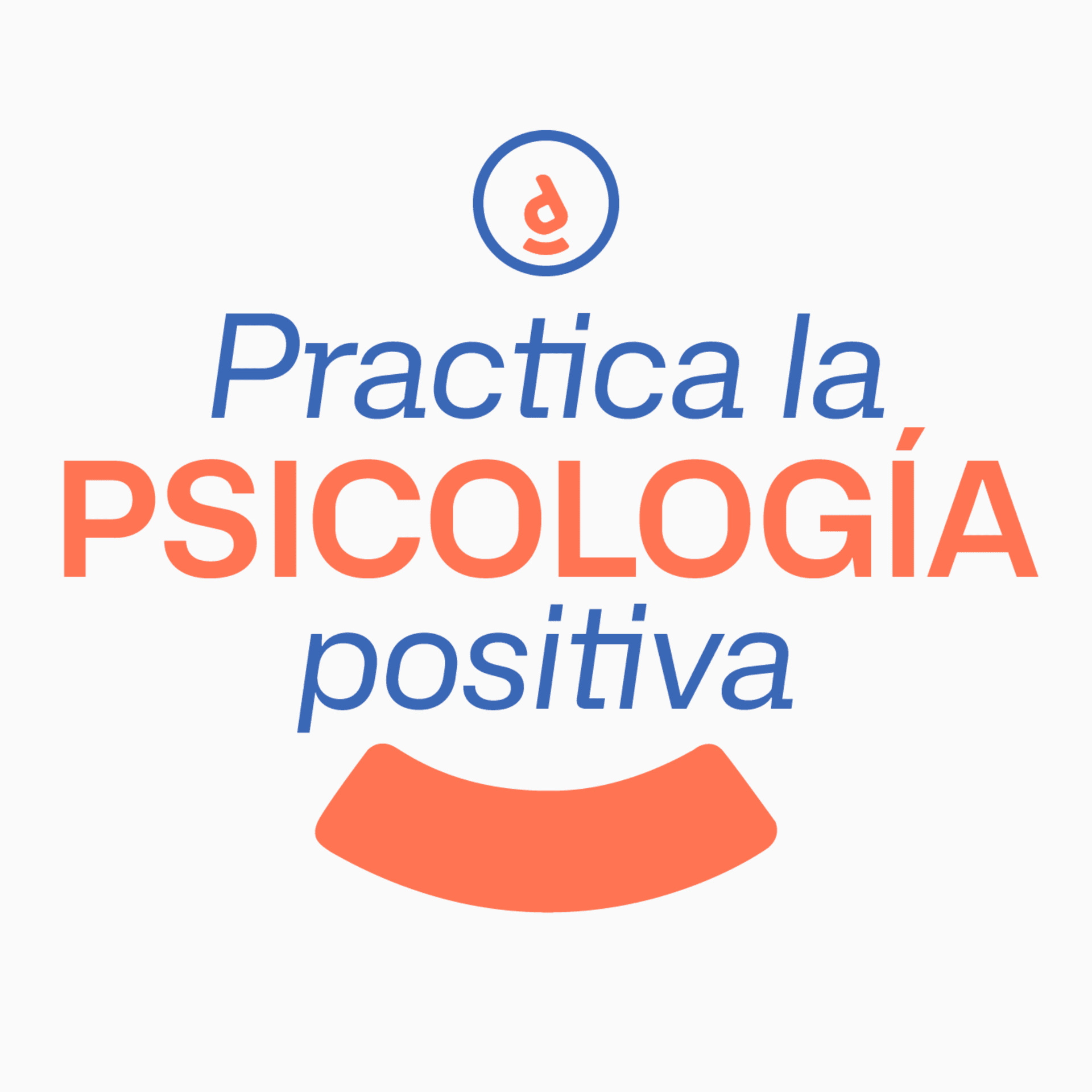Practica la Psicología Positiva - Podcasts