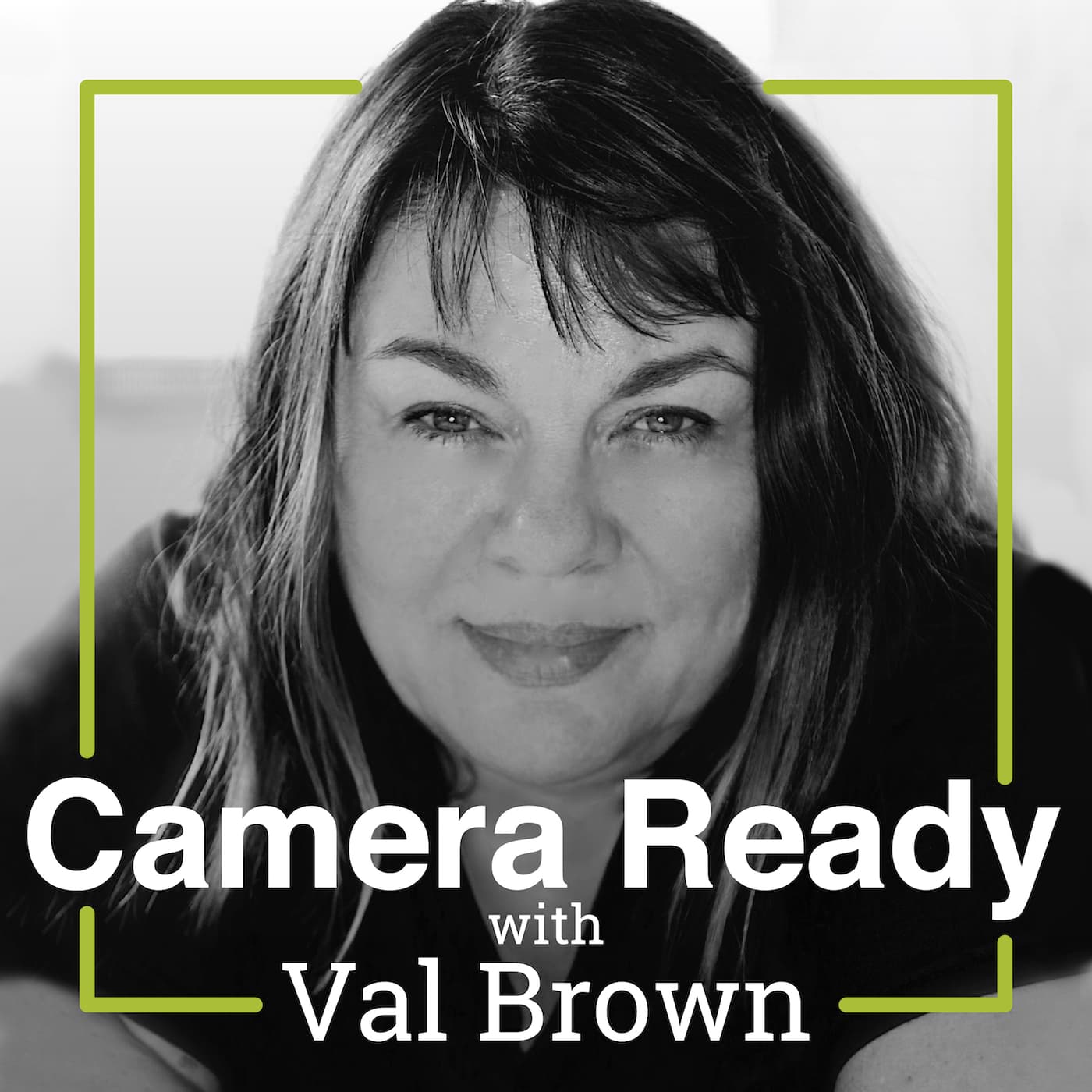Camera Ready with Val Brown - Podcasts