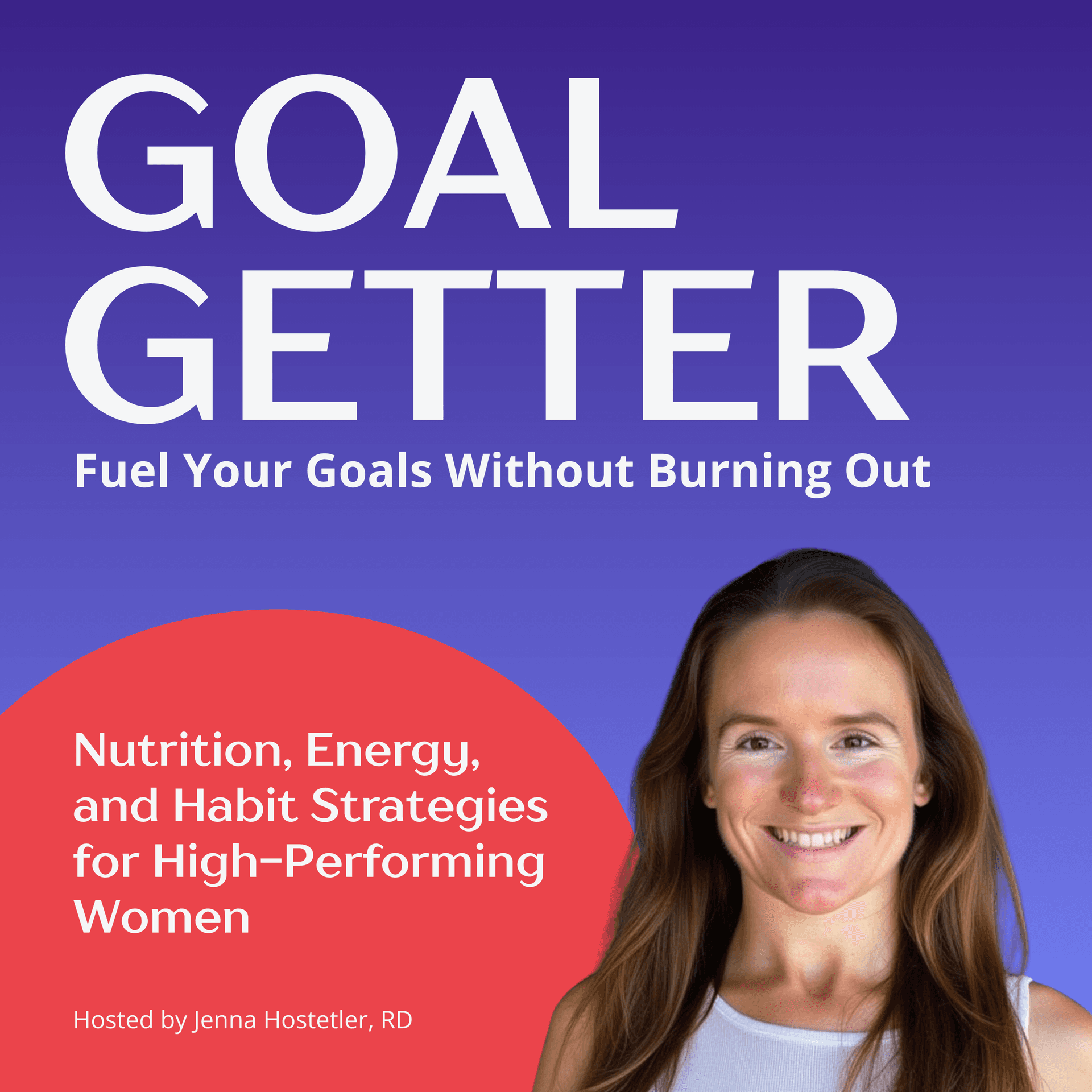Goal Getter: Fuel Your Goals Without Burning Out - Podcasts