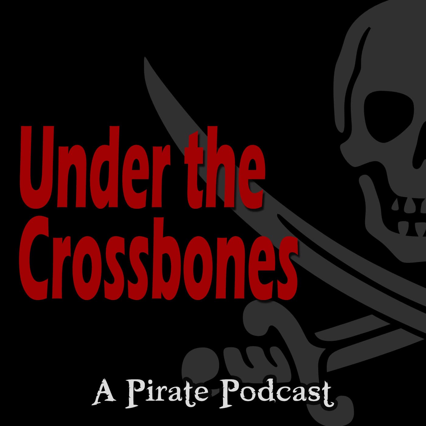 Under the Crossbones The Pirate Podcast - Podcasts