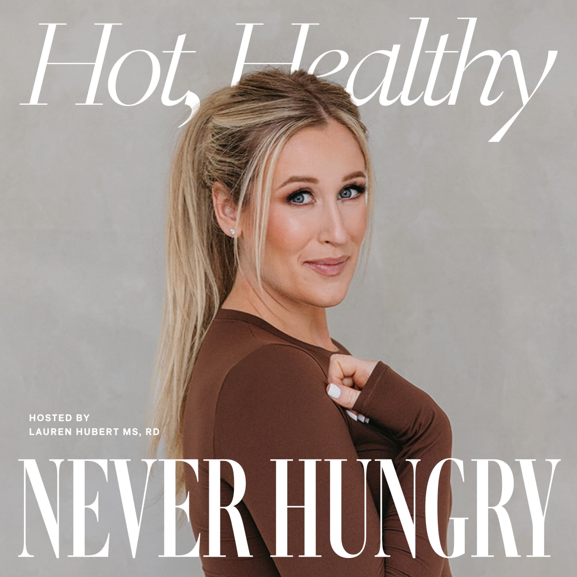 Hot, Healthy, Never Hungry - Podcasts