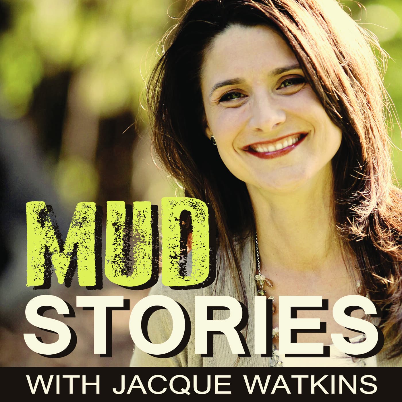Mud Stories with Jacque Watkins - Messy moments worked for our good - Podcasts