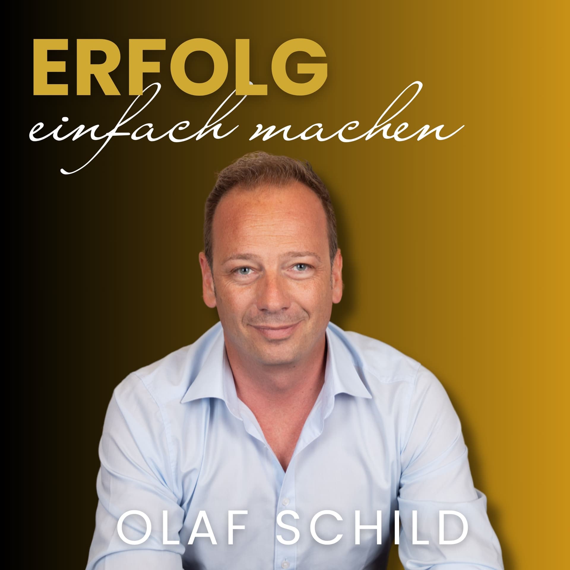 Erfolg - einfach machen mit Olaf Schild - Podcasts