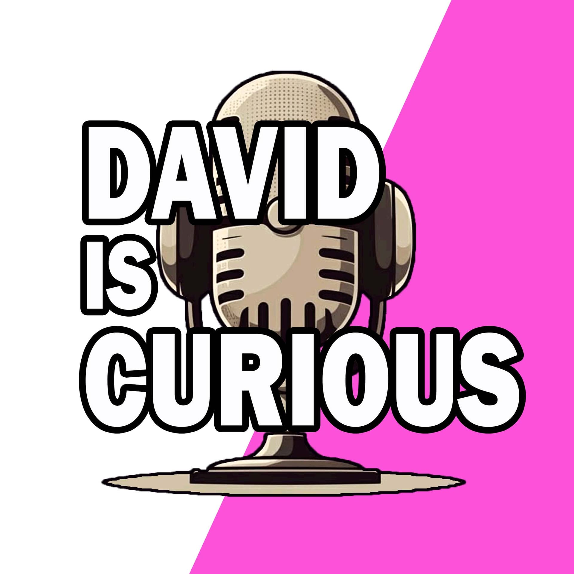 David is Curious - Podcasts