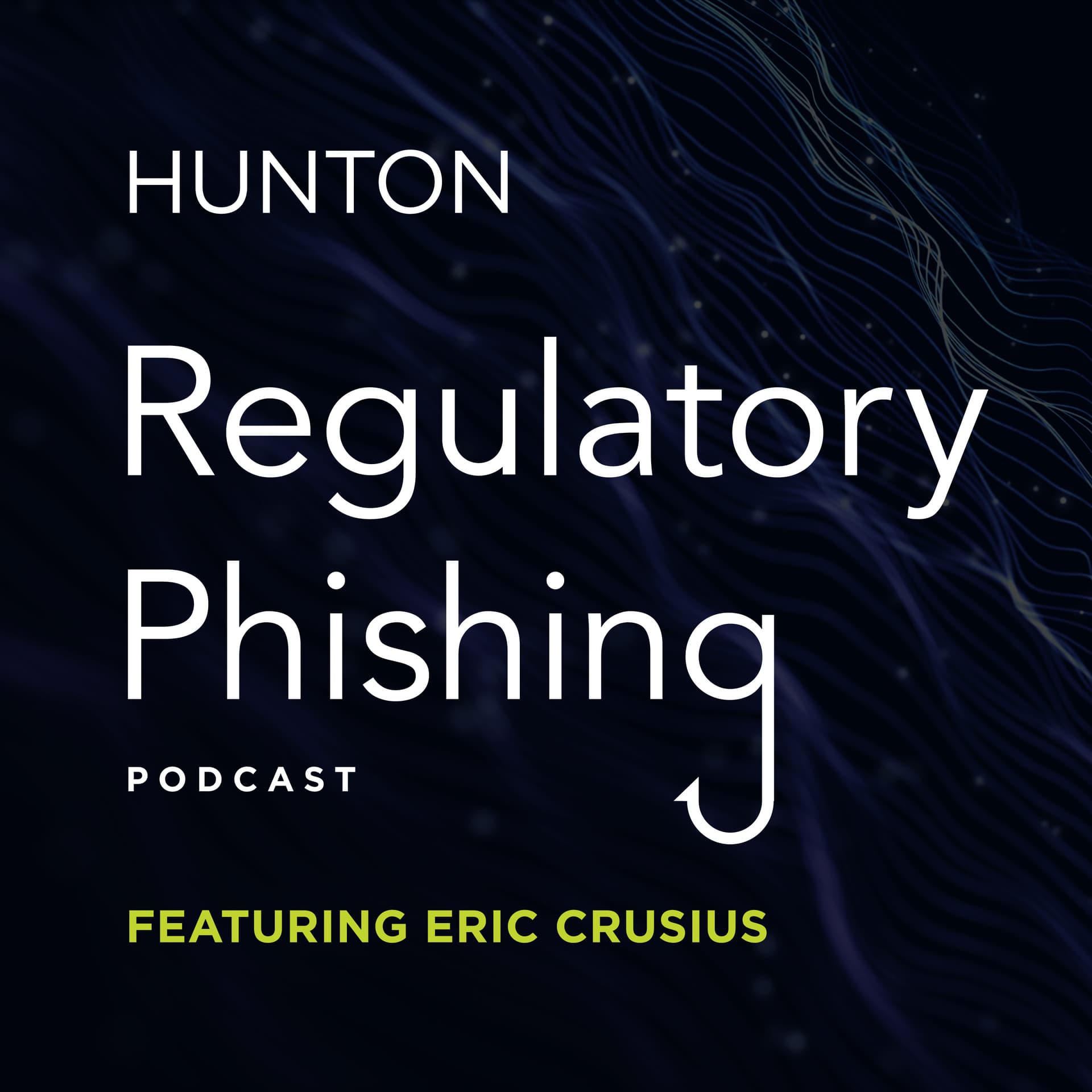 Regulatory Phishing by Hunton Andrews Kurth LLP - Podcasts