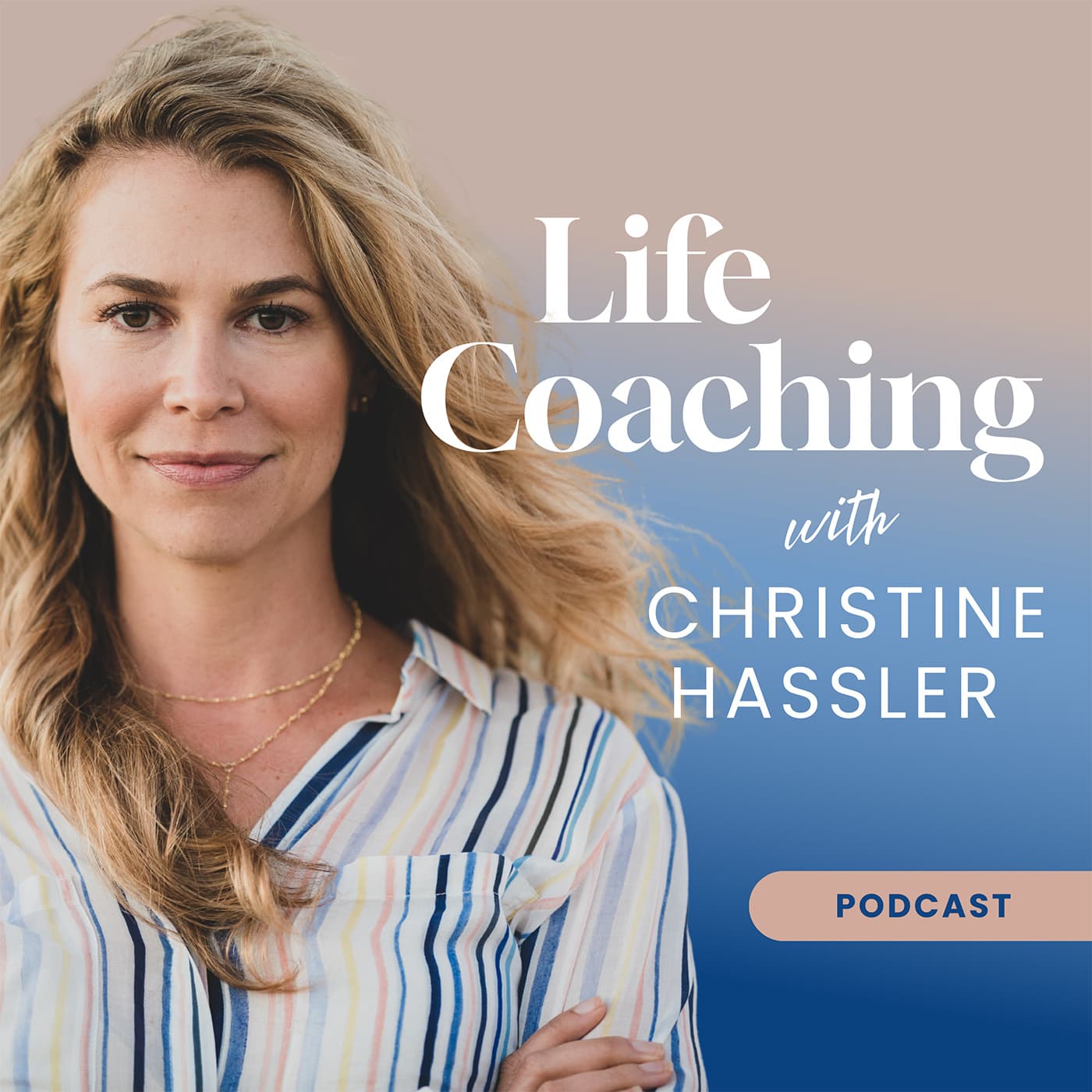 Life Coaching with Christine Hassler - Podcasts